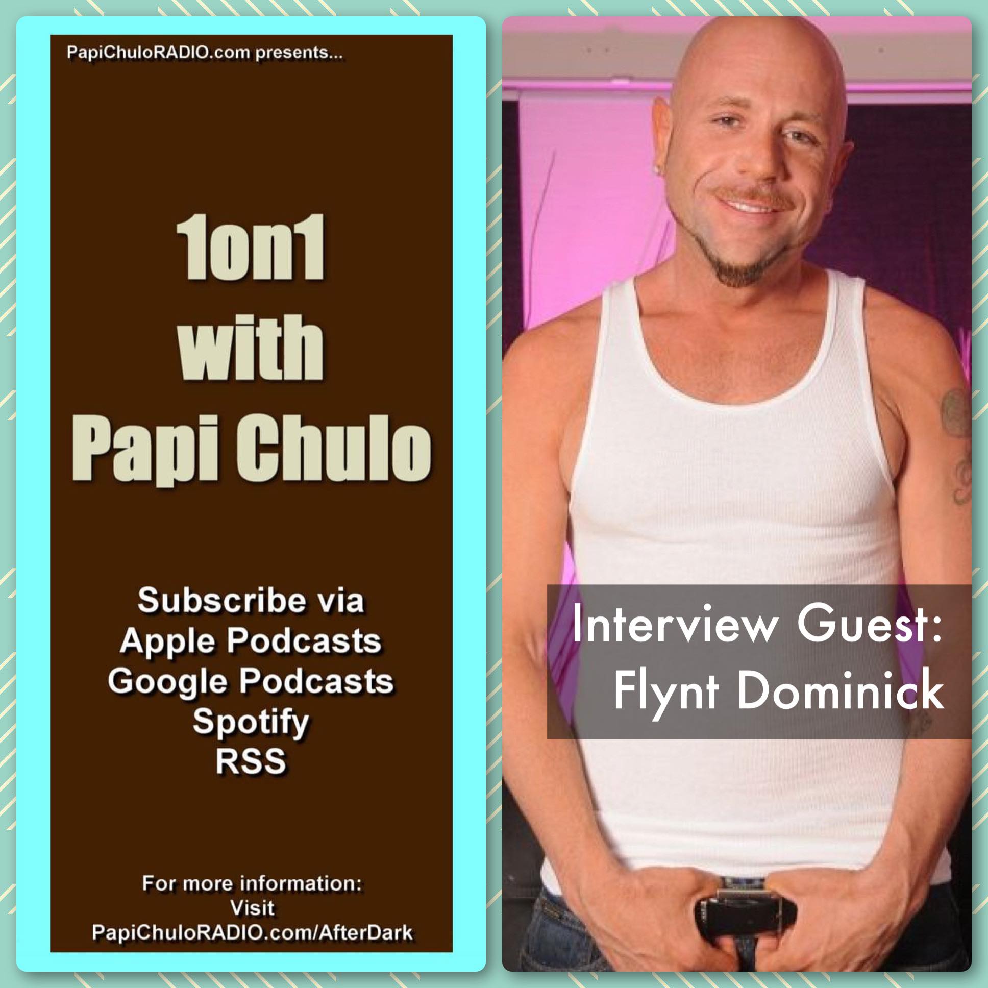 1on1 with Papi Chulo – Special Guest: FLYNT DOMINICK [October 3, 2014]