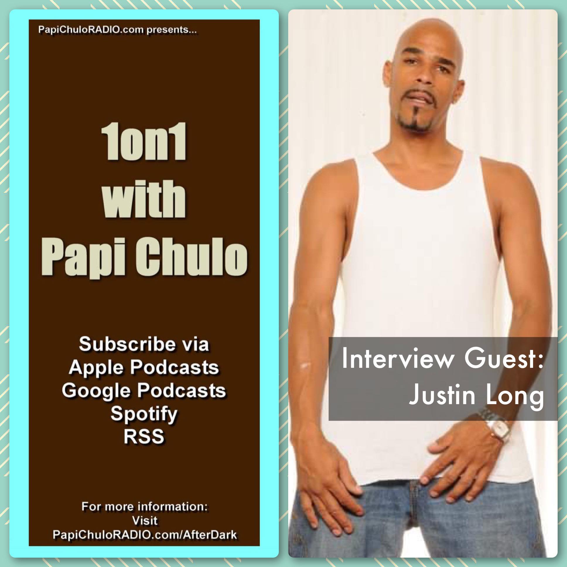 1on1 with Papi Chulo – Special Guest: JUSTIN LONG (Part Two) [September 2, 2014]