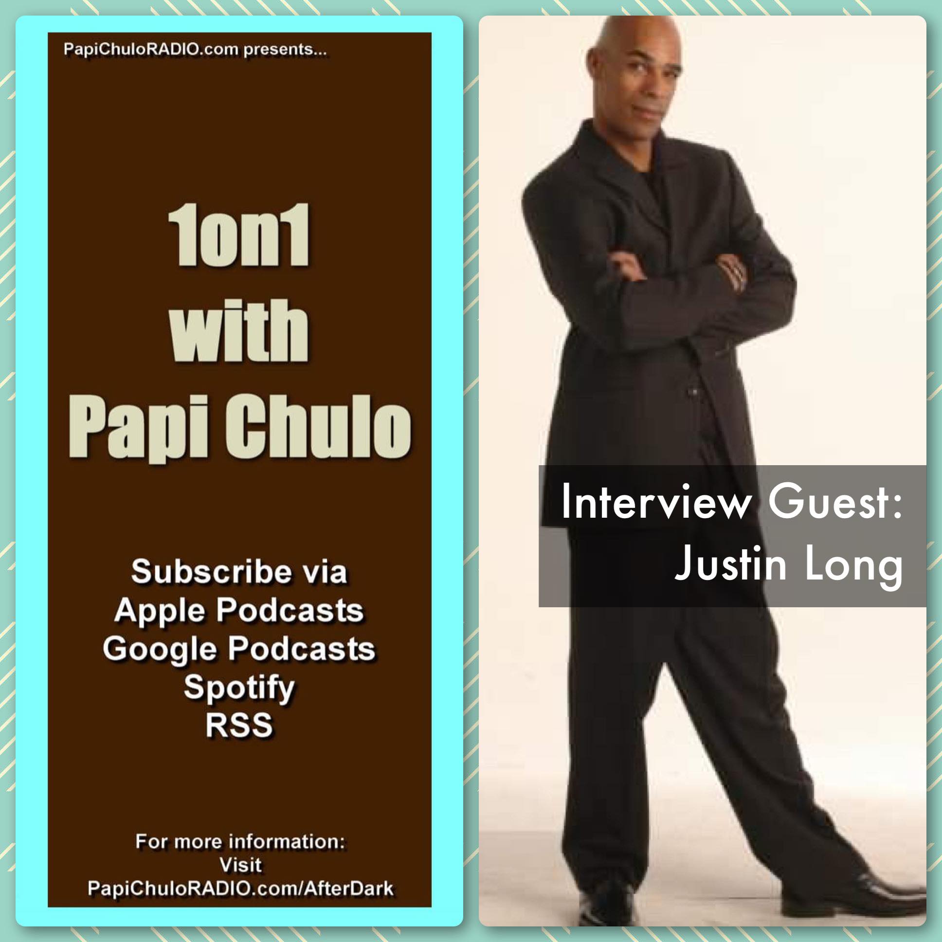 1on1 with Papi Chulo – Special Guest: JUSTIN LONG (Part One) [September 1, 2014]