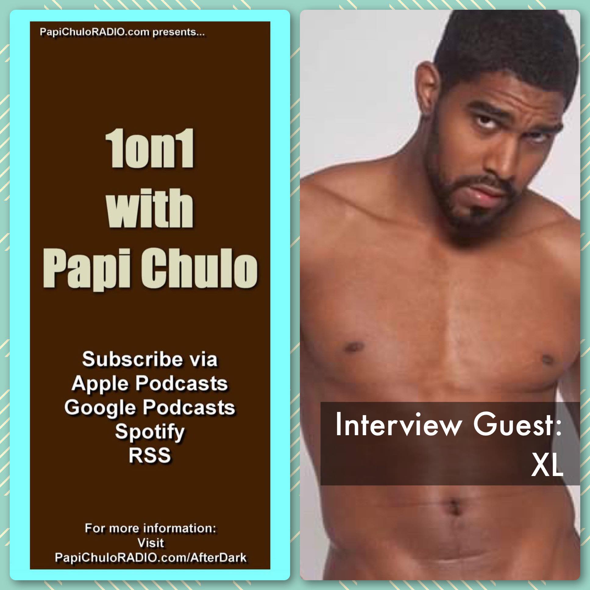 1on1 with Papi Chulo – Special Guest: XL [August 18, 2014]