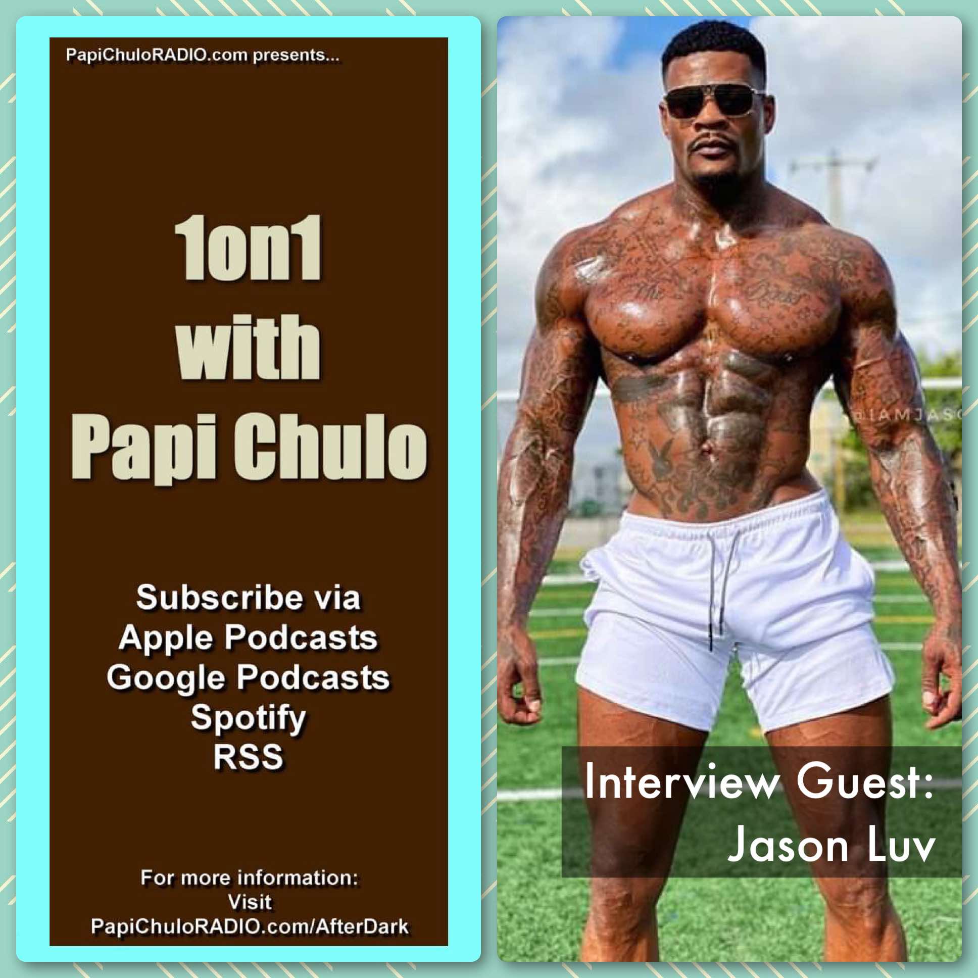 1on1 with Papi Chulo – Special Guest: JASON LUV [January 18, 2018]