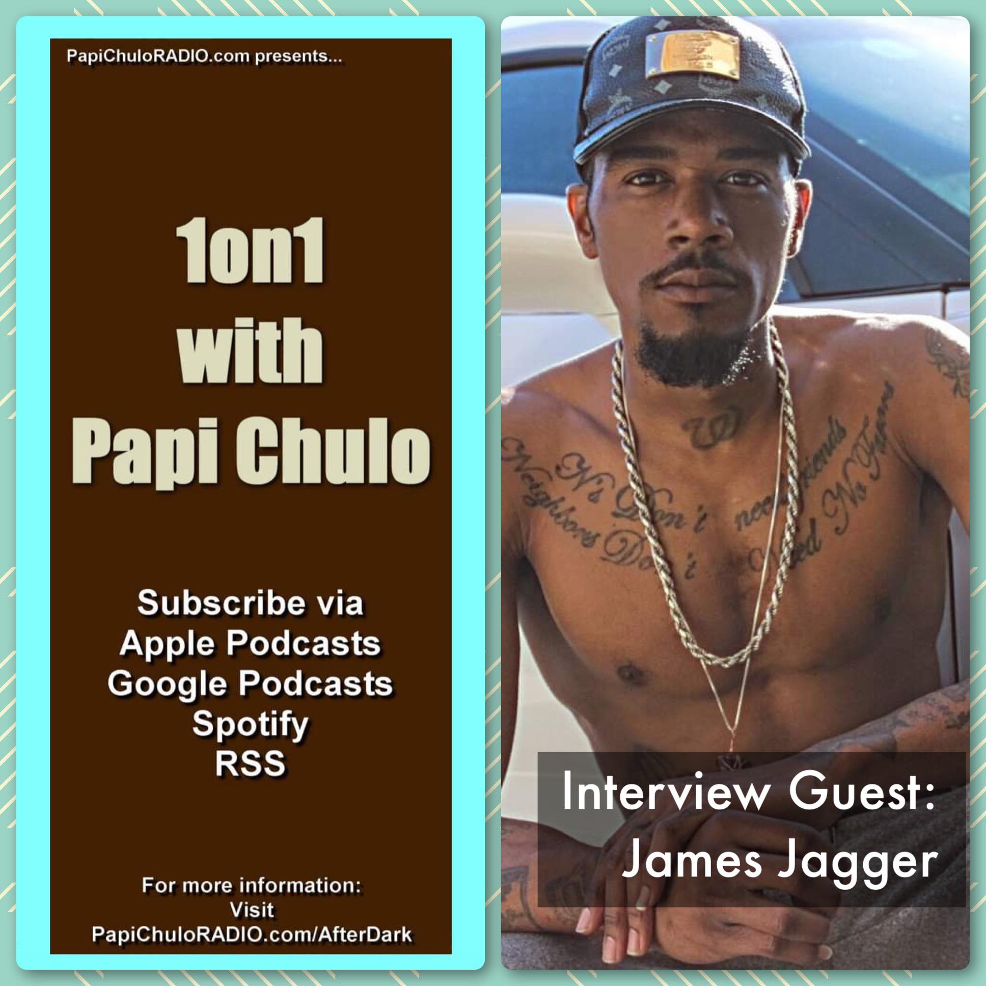 1on1 with Papi Chulo – Special Guest: JAMES JAGGER [December 5, 2017]