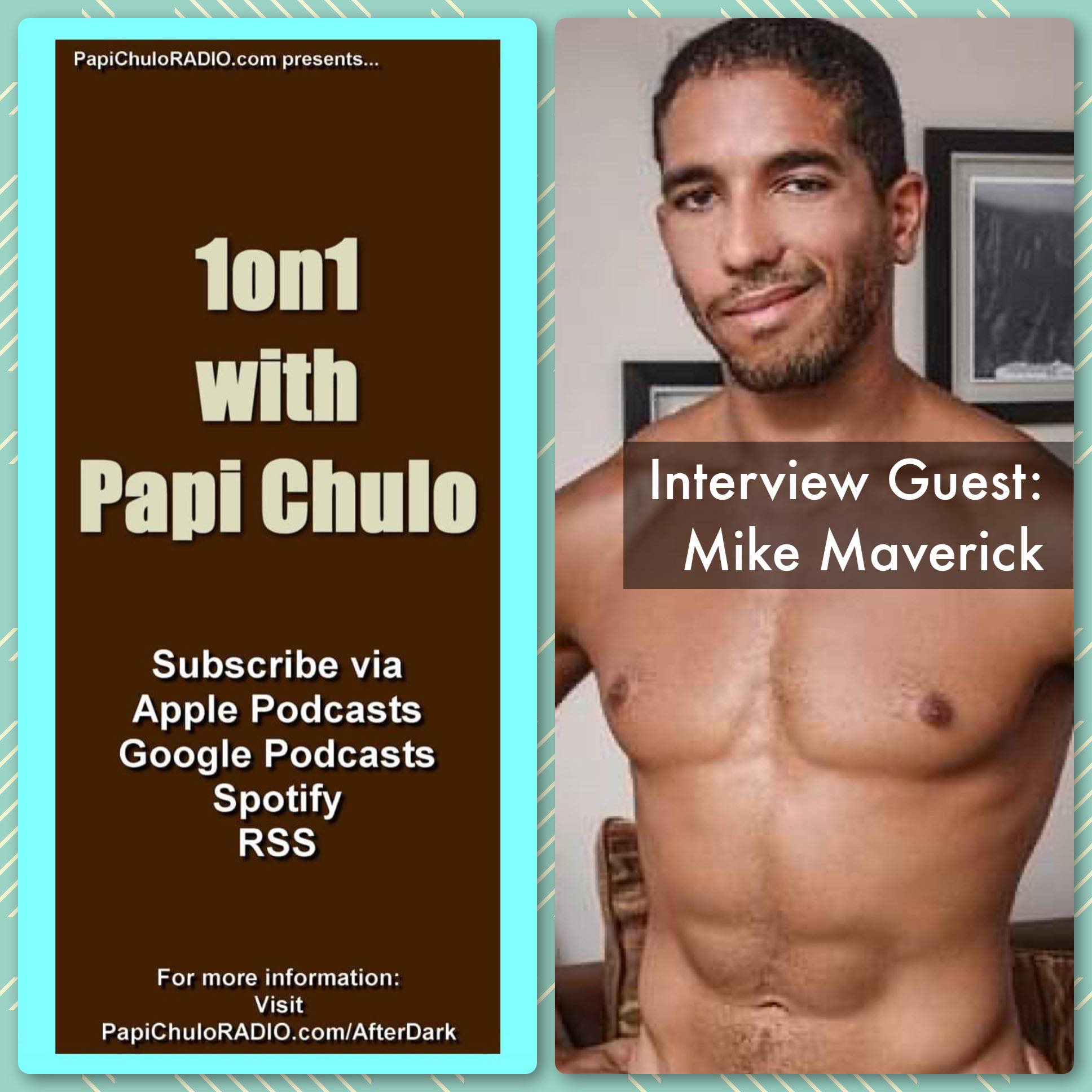1on1 with Papi Chulo – Special Guest: MIKE MAVERICK [August 8, 2017]