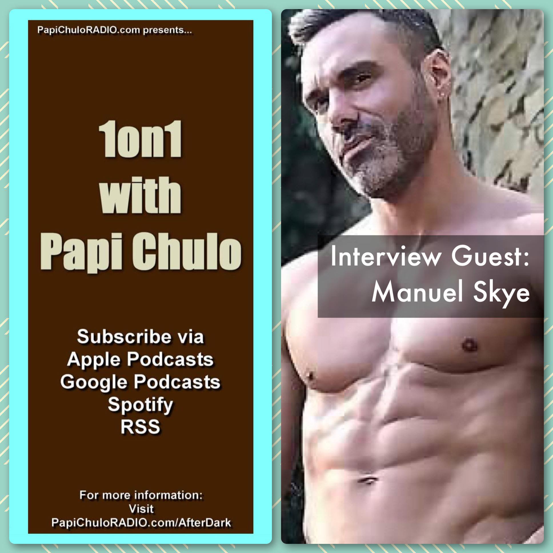 1on1 with Papi Chulo – Special Guest: MANUEL SKYE [July 12, 2017]