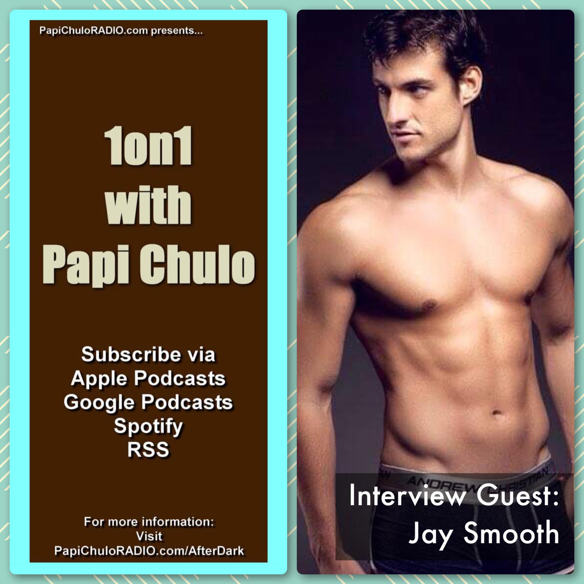 1on1 with Papi Chulo – Special Guest: JAY SMOOTH [July 10, 2017]