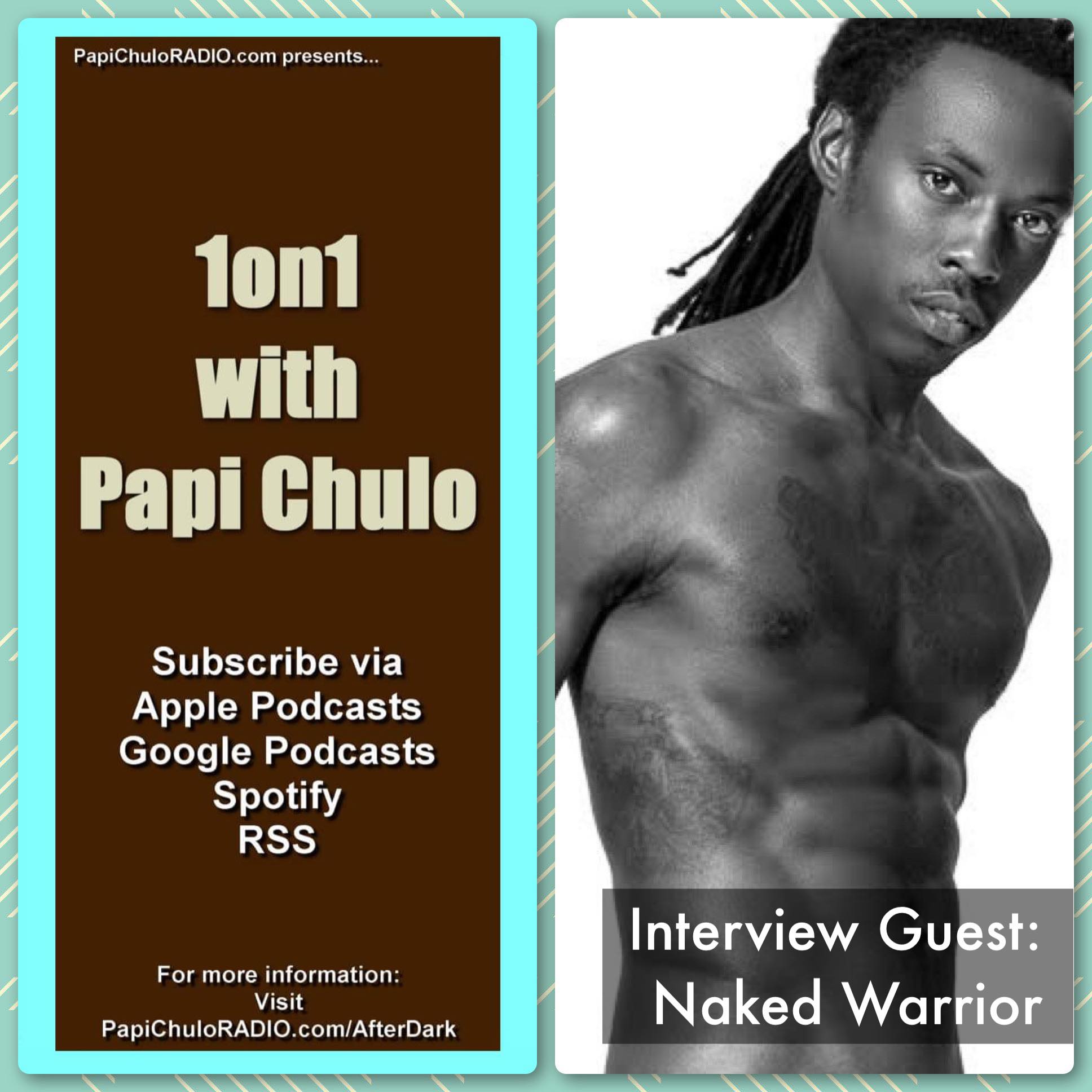 1on1 with Papi Chulo – Special Guest: NAKED WARRIOR [March 29, 2023]