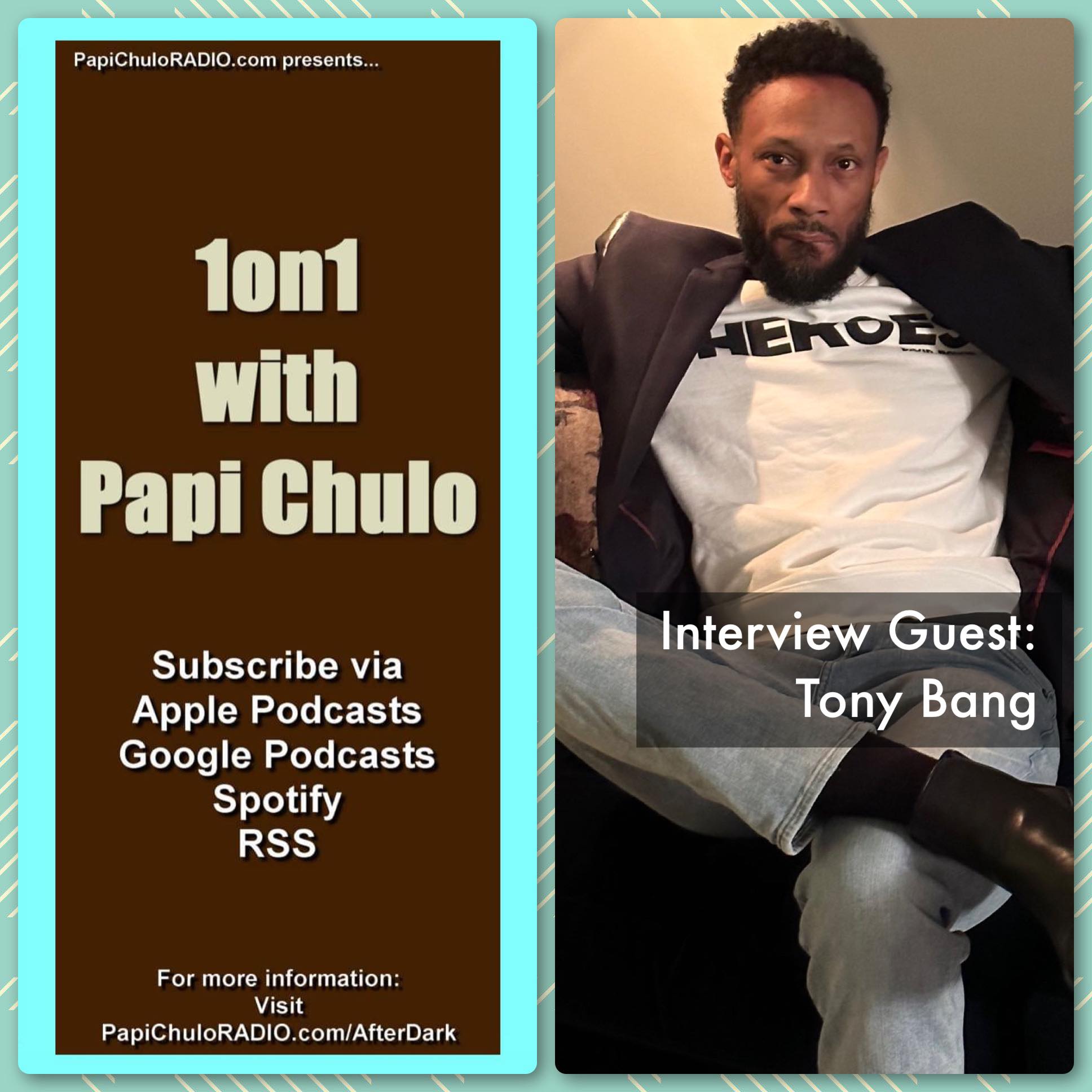 1on1 with Papi Chulo – Special Guest: TONY BANG [March 16, 2023]