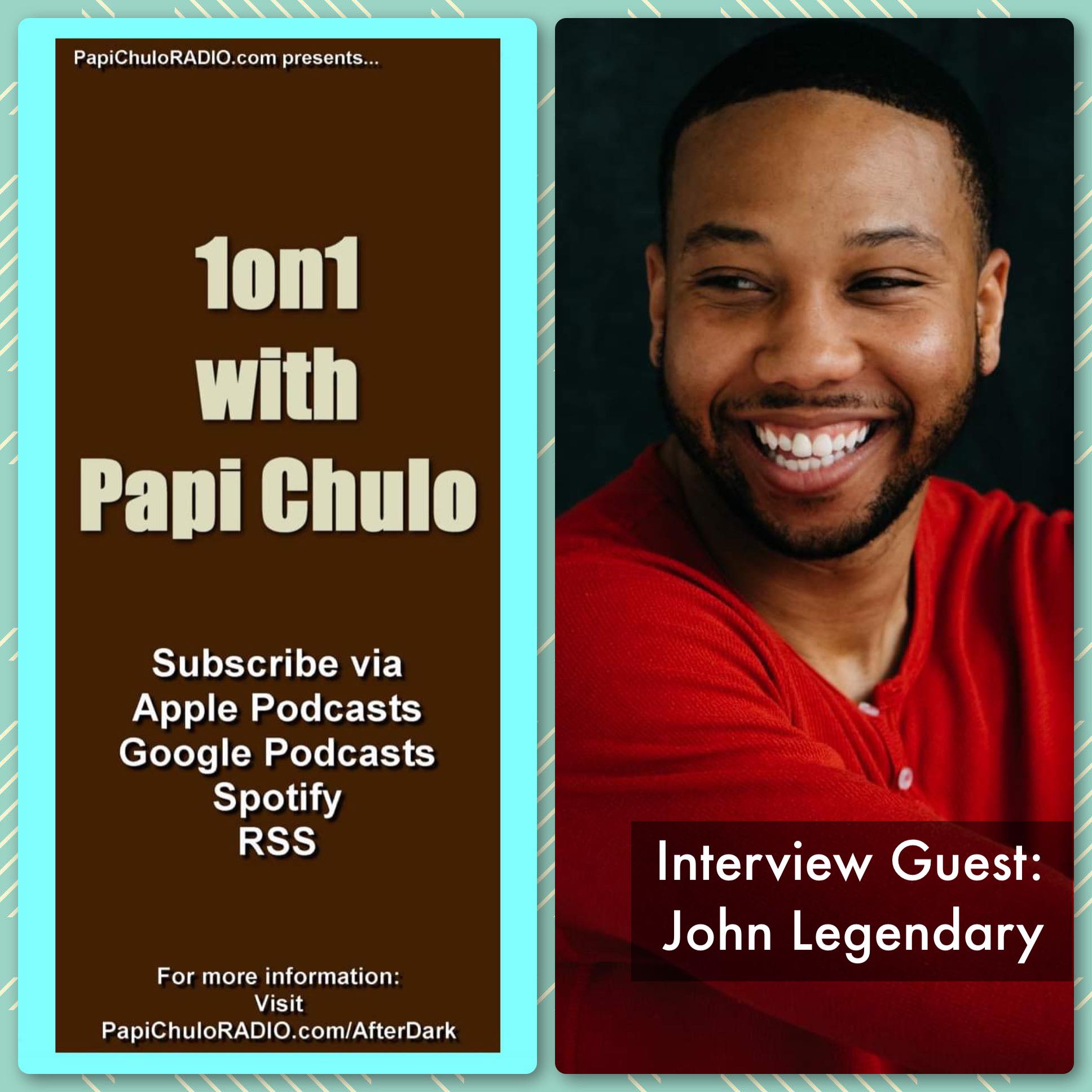 1on1 with Papi Chulo – Special Guest: JOHN LEGENDARY [February 21, 2023]
