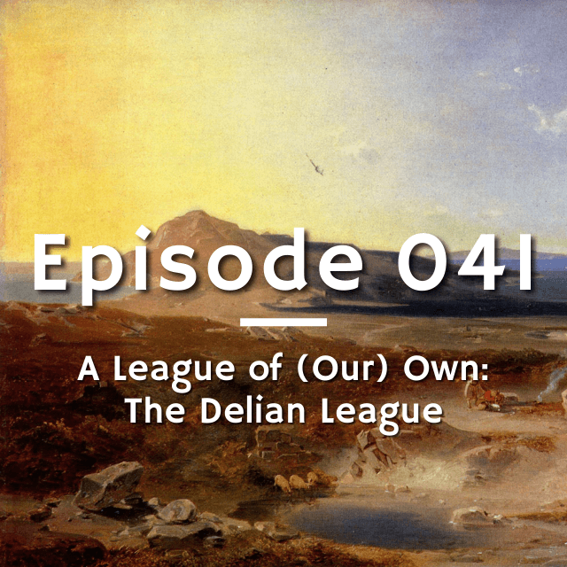 041 - A League of (Our) Own: The Delian League
