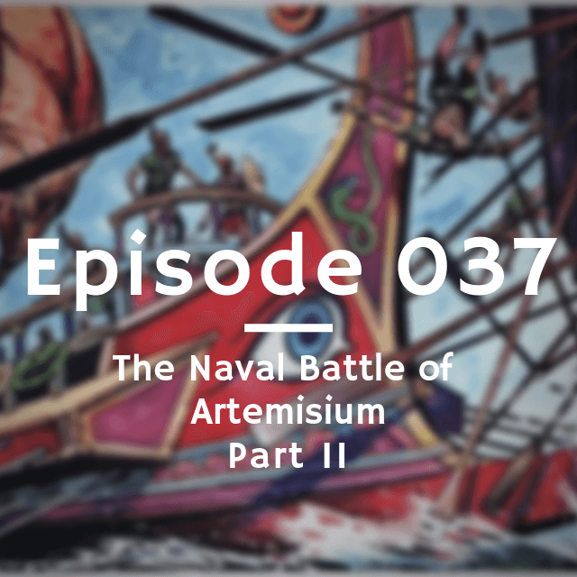 037 - The Naval Battle of Artemisium - Part II