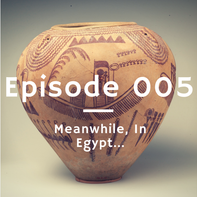 005 - Meanwhile, In Egypt...