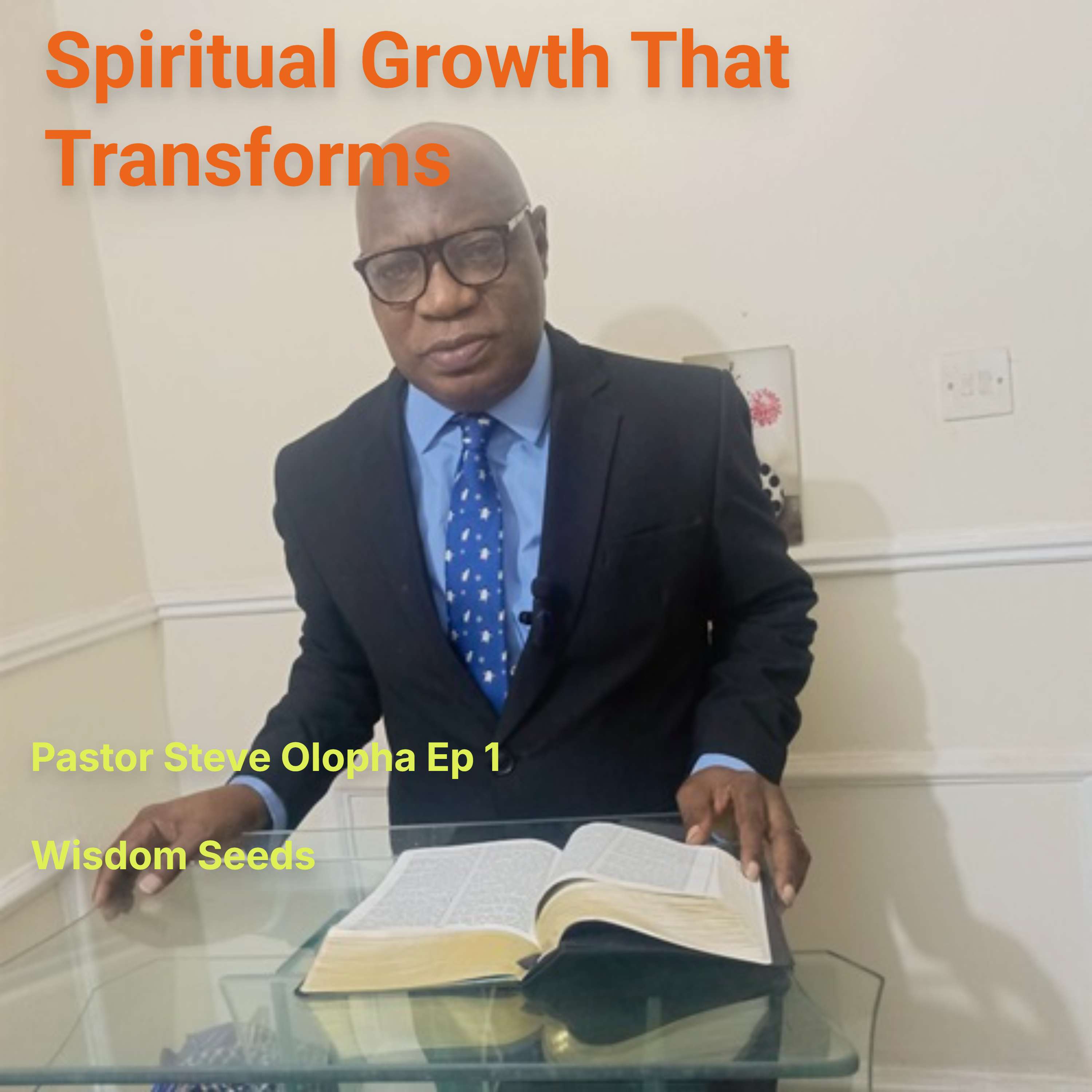 Wisdom for Spiritual Growth The Hidden Wisdom That Transforms Ordinary Believers Into Spiritually Strong People