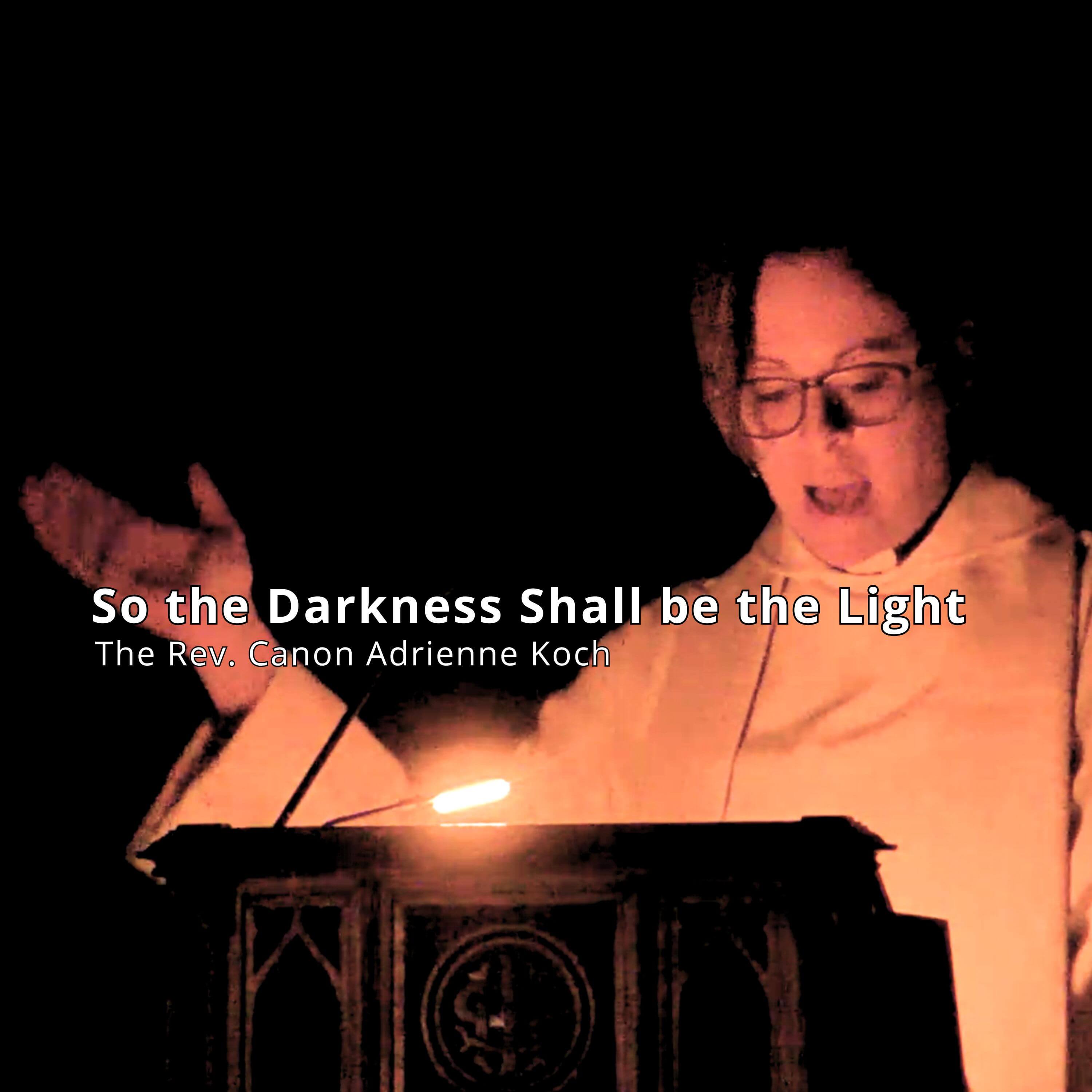  So the Darkness Shall be the Light 