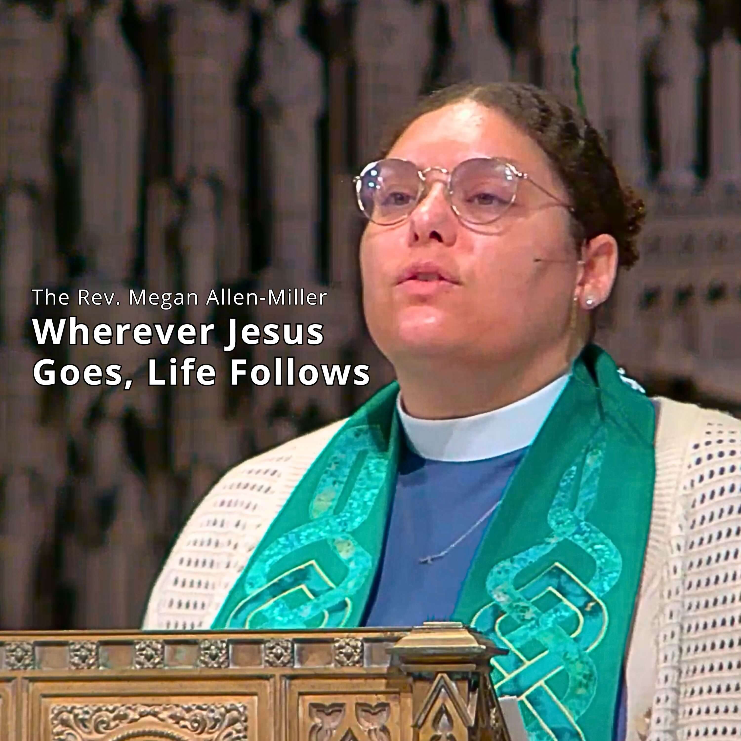 Wherever Jesus Goes, Life Follows