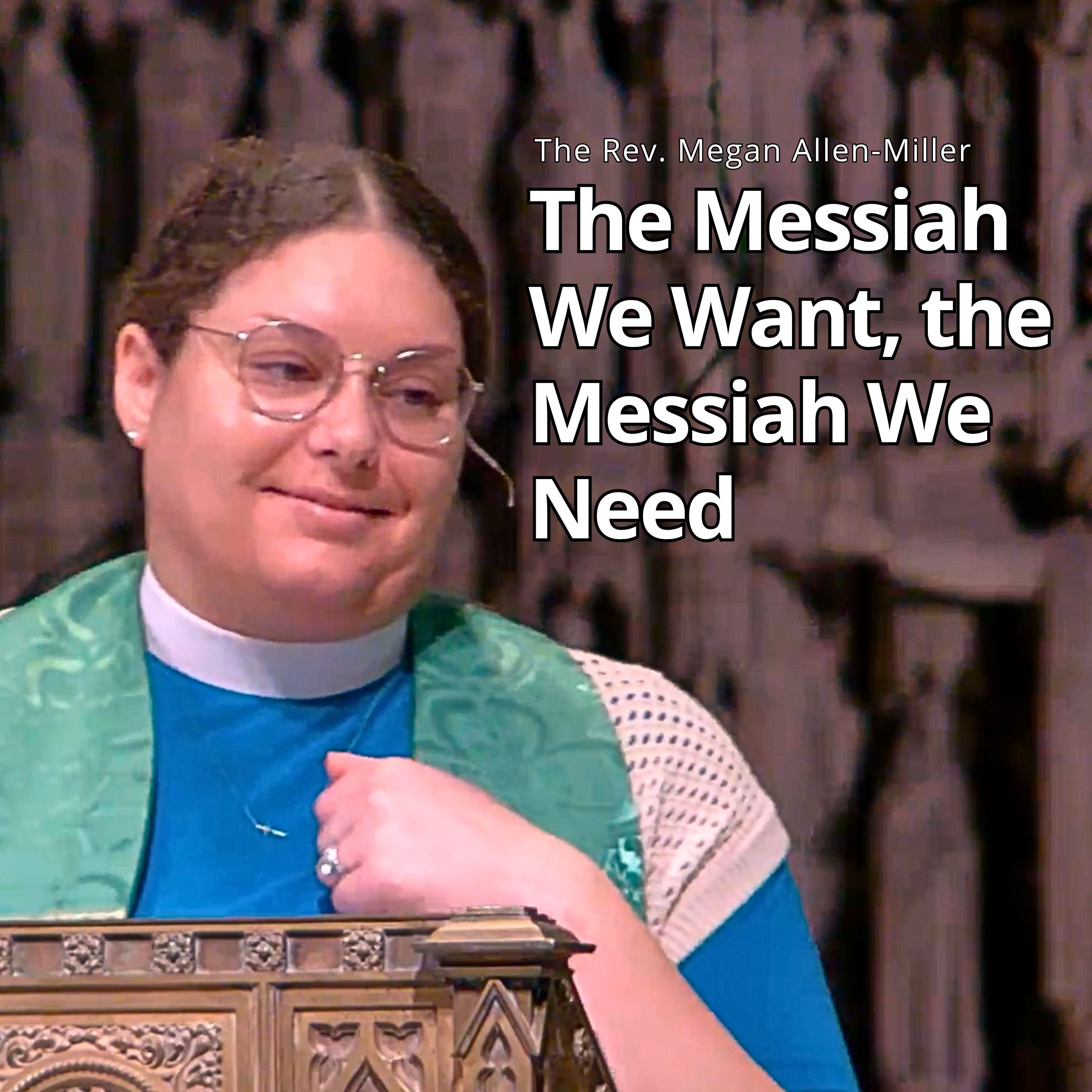 The Messiah We Want, the Messiah We Need