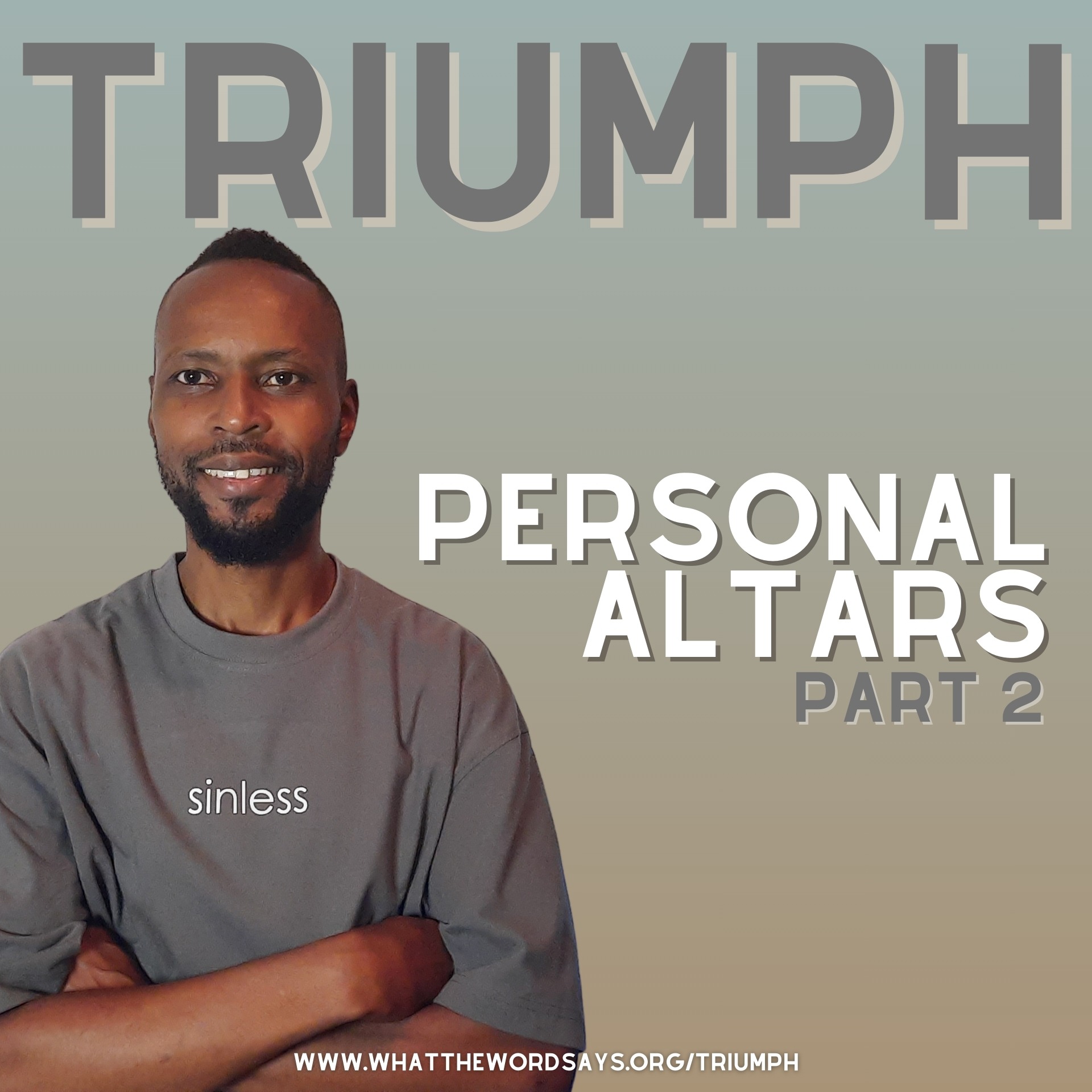 Triumph 10: Personal Altars Part 2