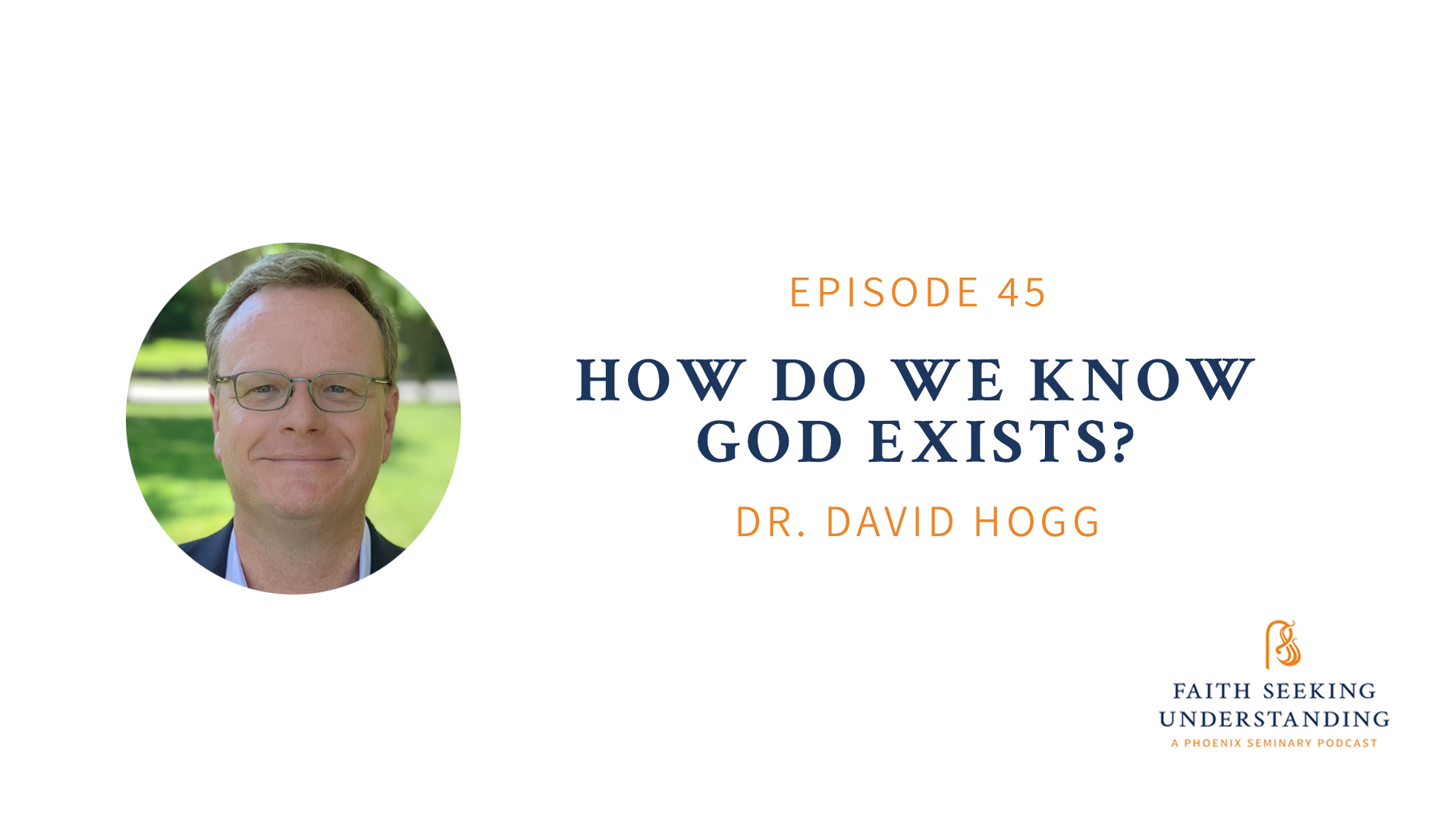 How Do We Know God Exists? Dr. David Hogg