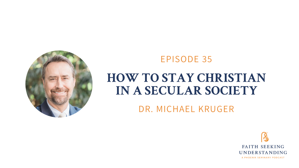How to Stay Christian in Secular Society – Michael Kruger