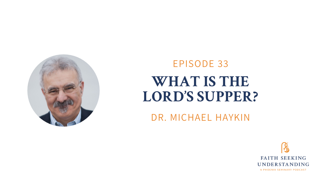 What is The Lord’s Supper? – Michael Haykin