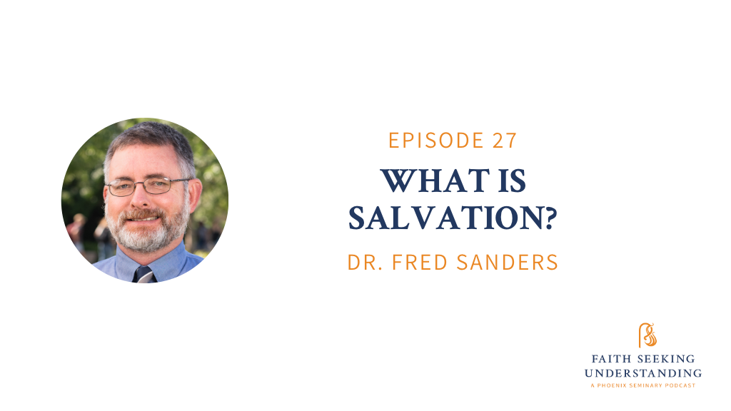 What is Salvation? – Fred Sanders