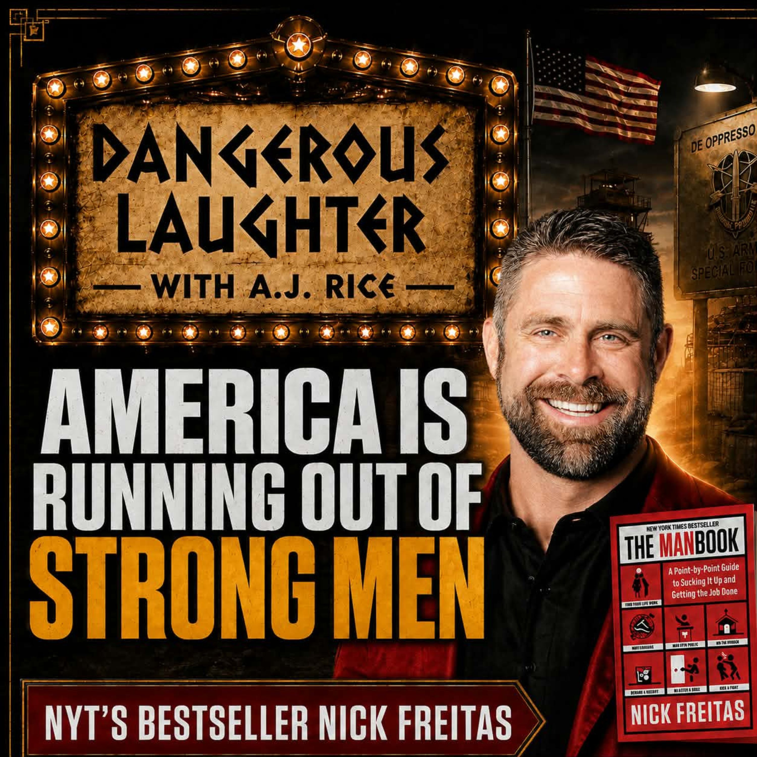 America Is Running Out of Strong Men | Green Beret Nick Freitas with A.J. Rice