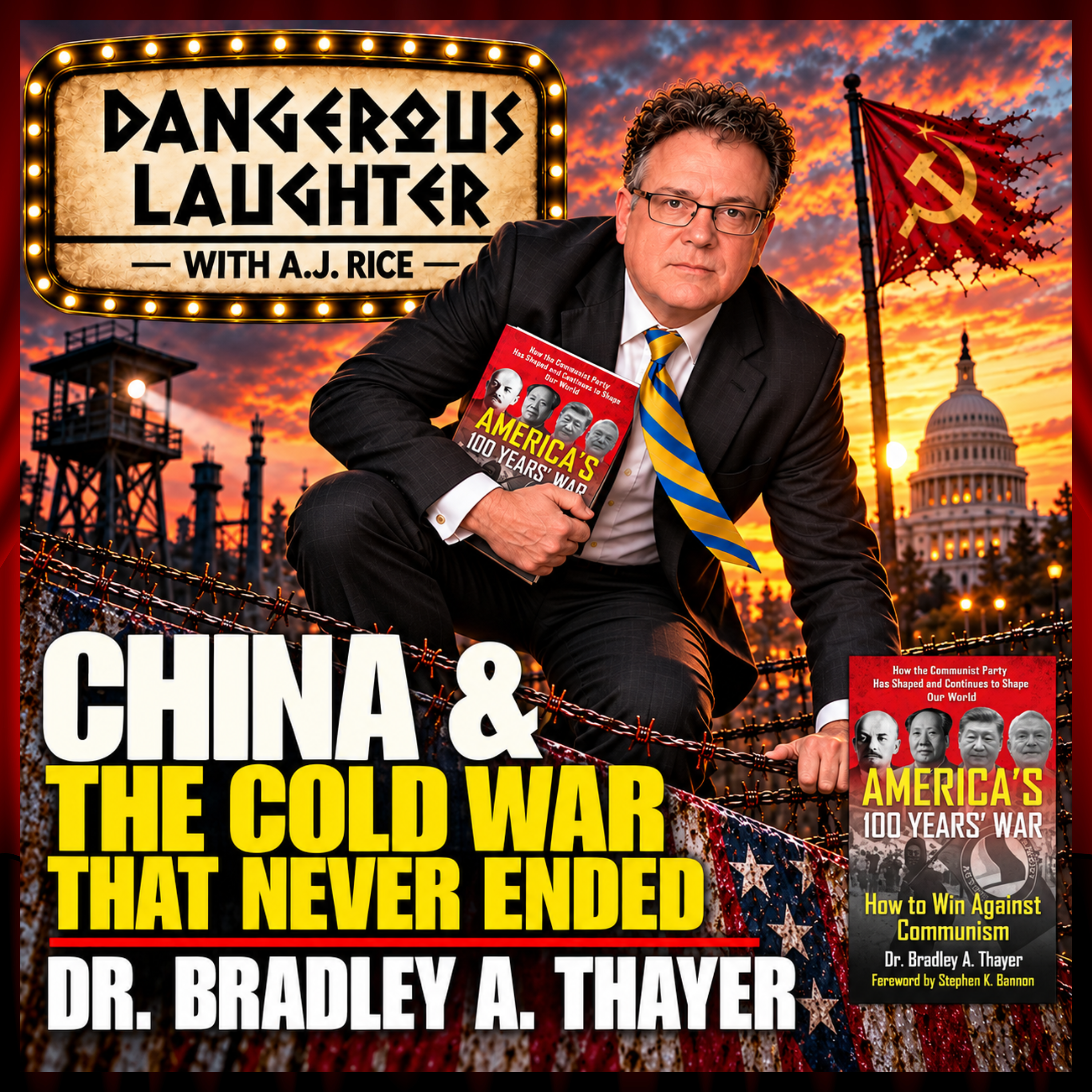 China, Communism & the Cold War That Never Ended | Dr. Bradley A. Thayer with A.J. Rice