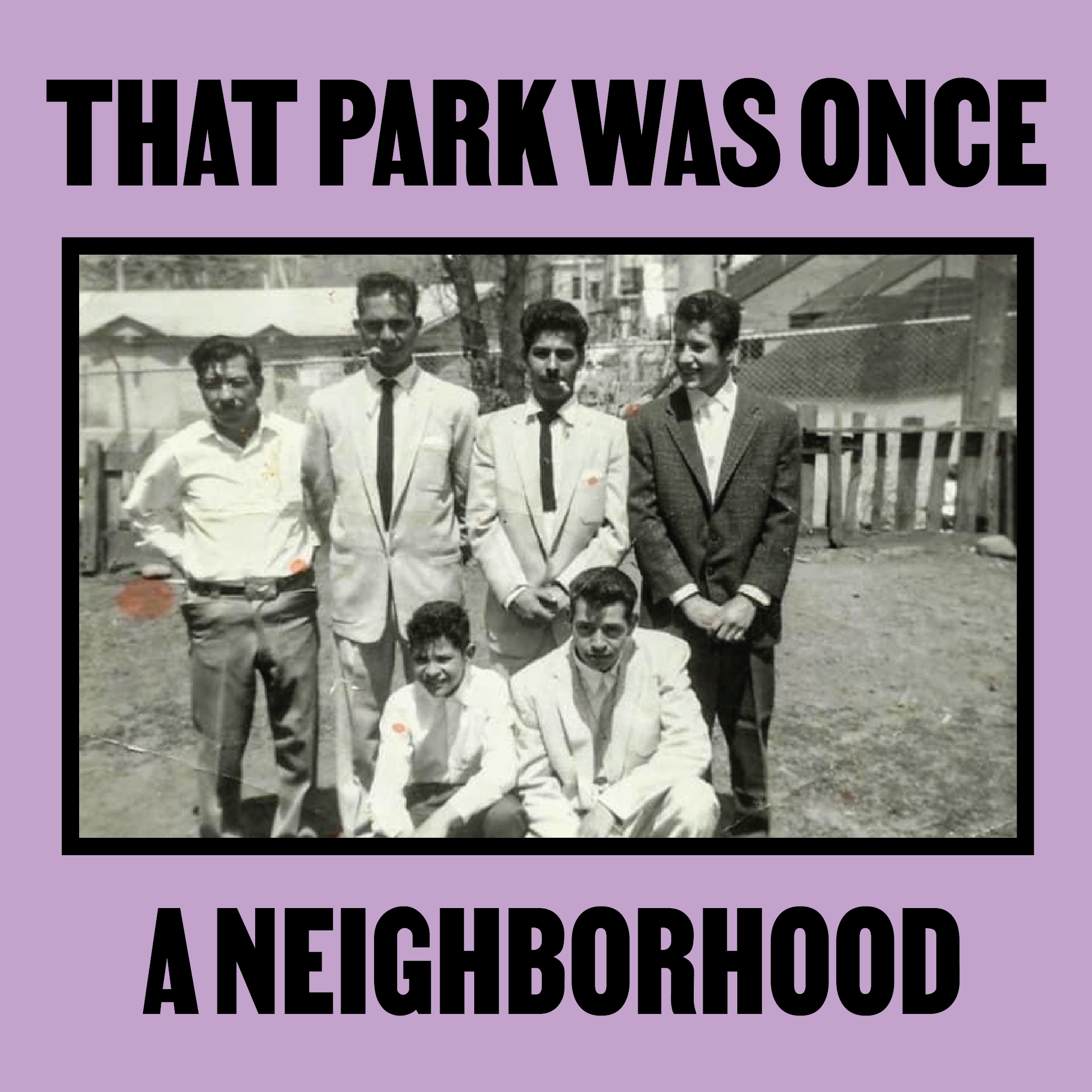 THAT PARK WAS ONCE A NEIGHBORHOOD: La Planta