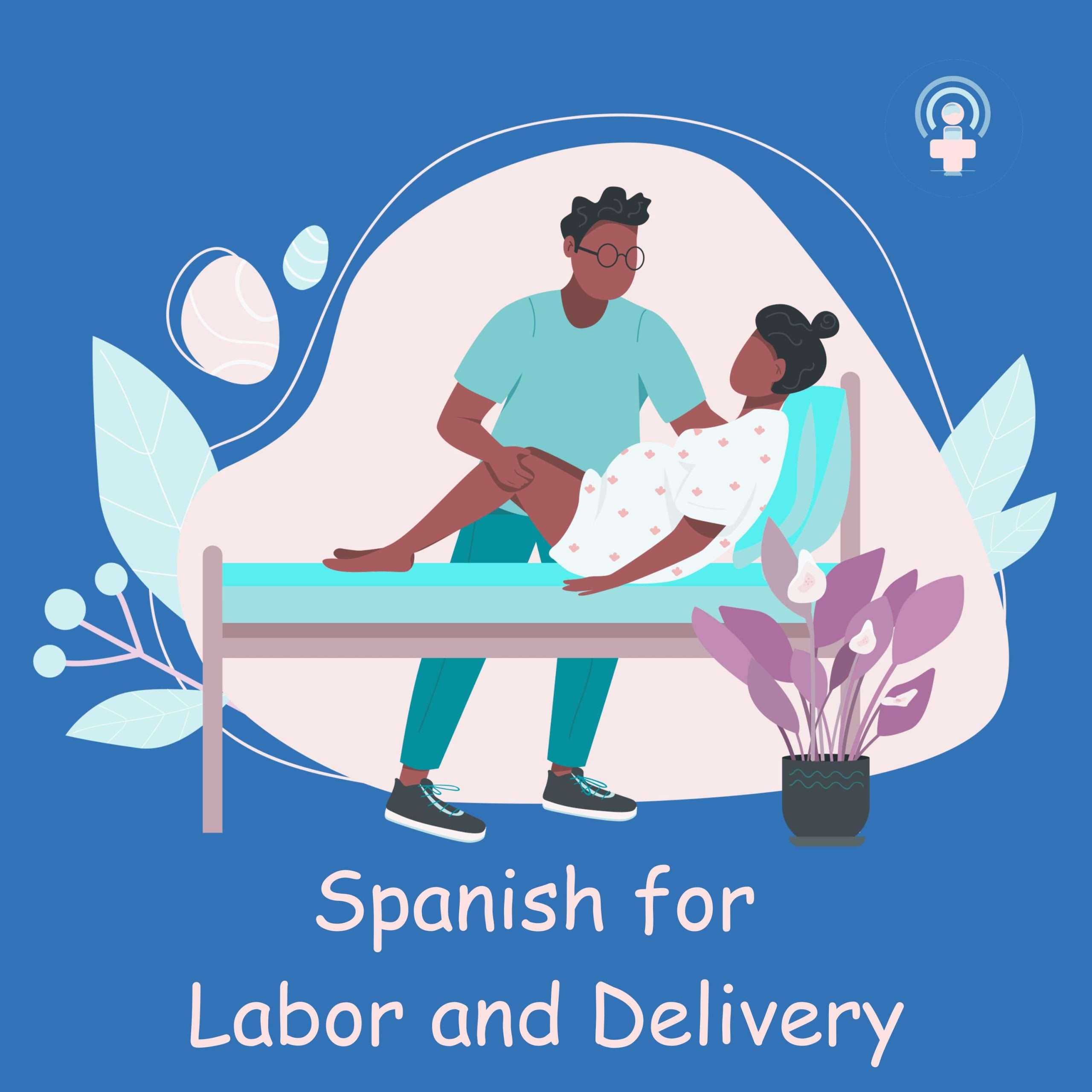 Spanish for Labor and Delivery | Essential Questions