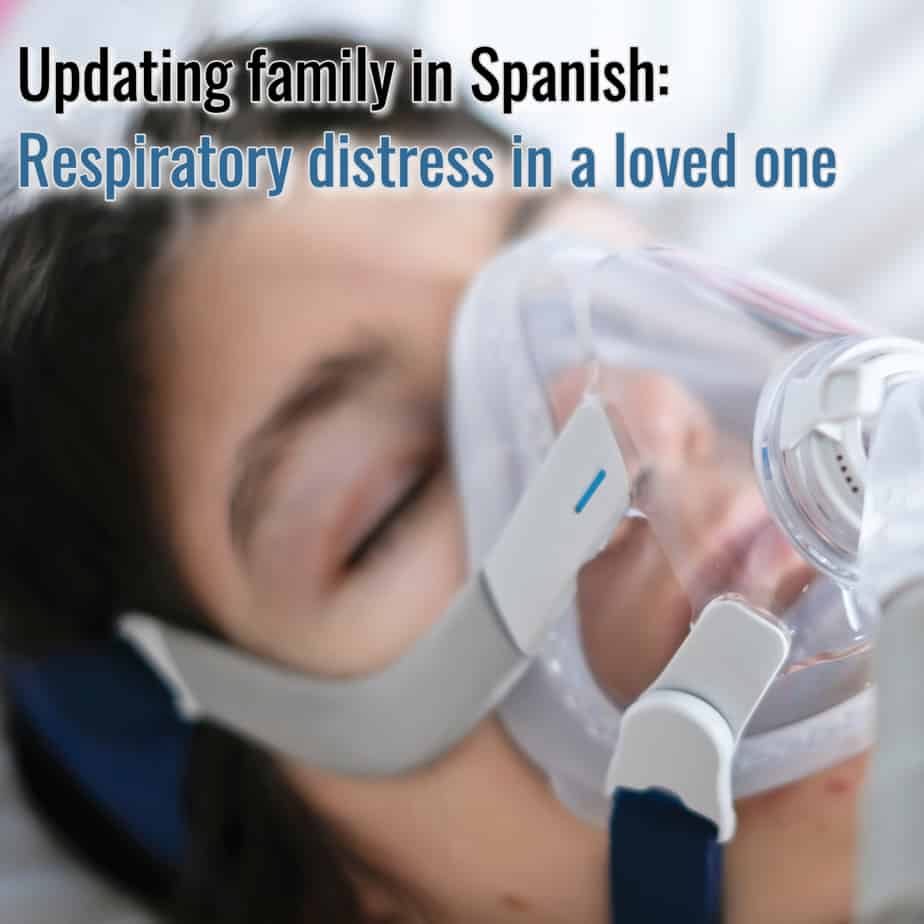 Calling Family in Spanish – Respiratory Distress in a Loved One