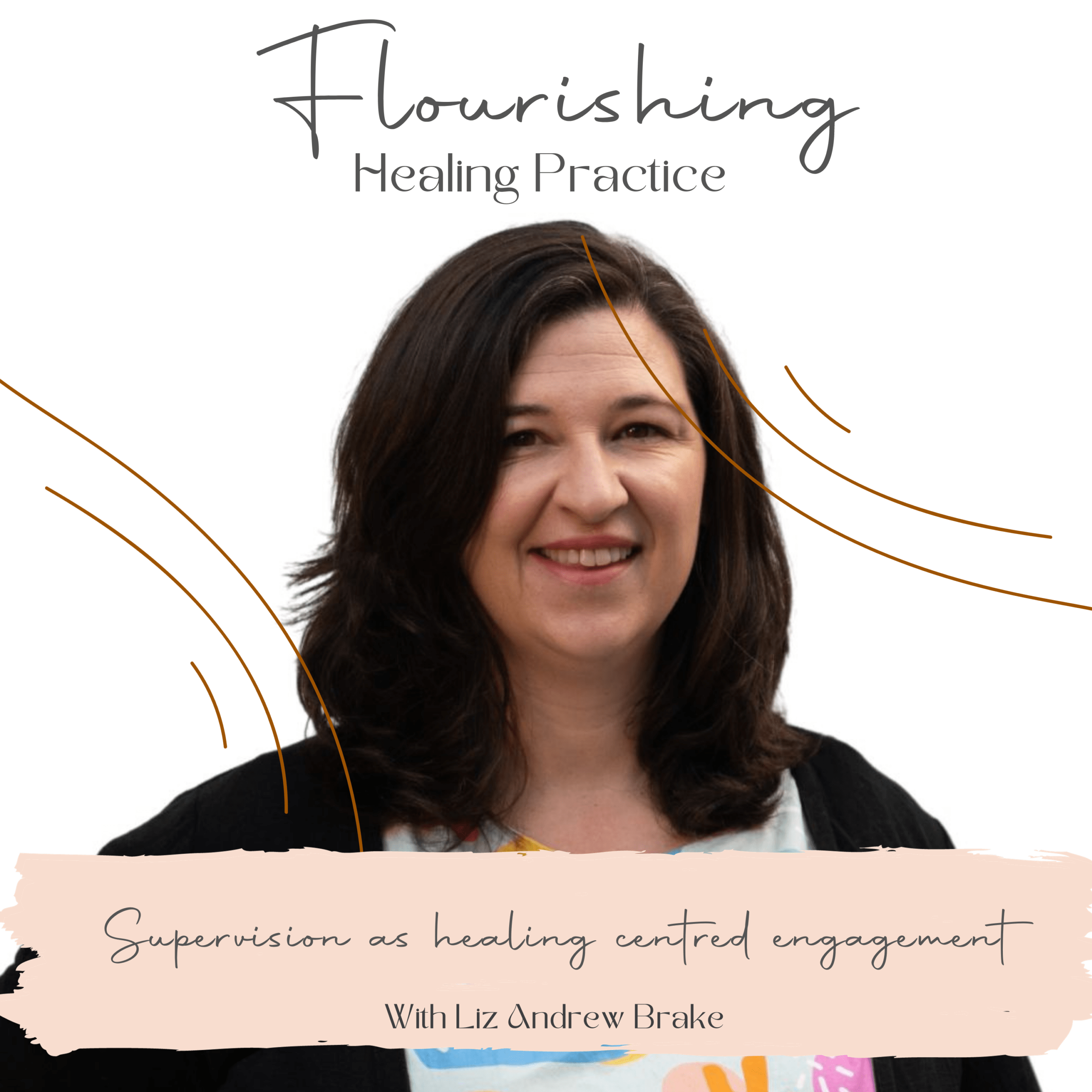 Ep. 12. Healing centred engagement in Supervision with Liz Andrew Brake