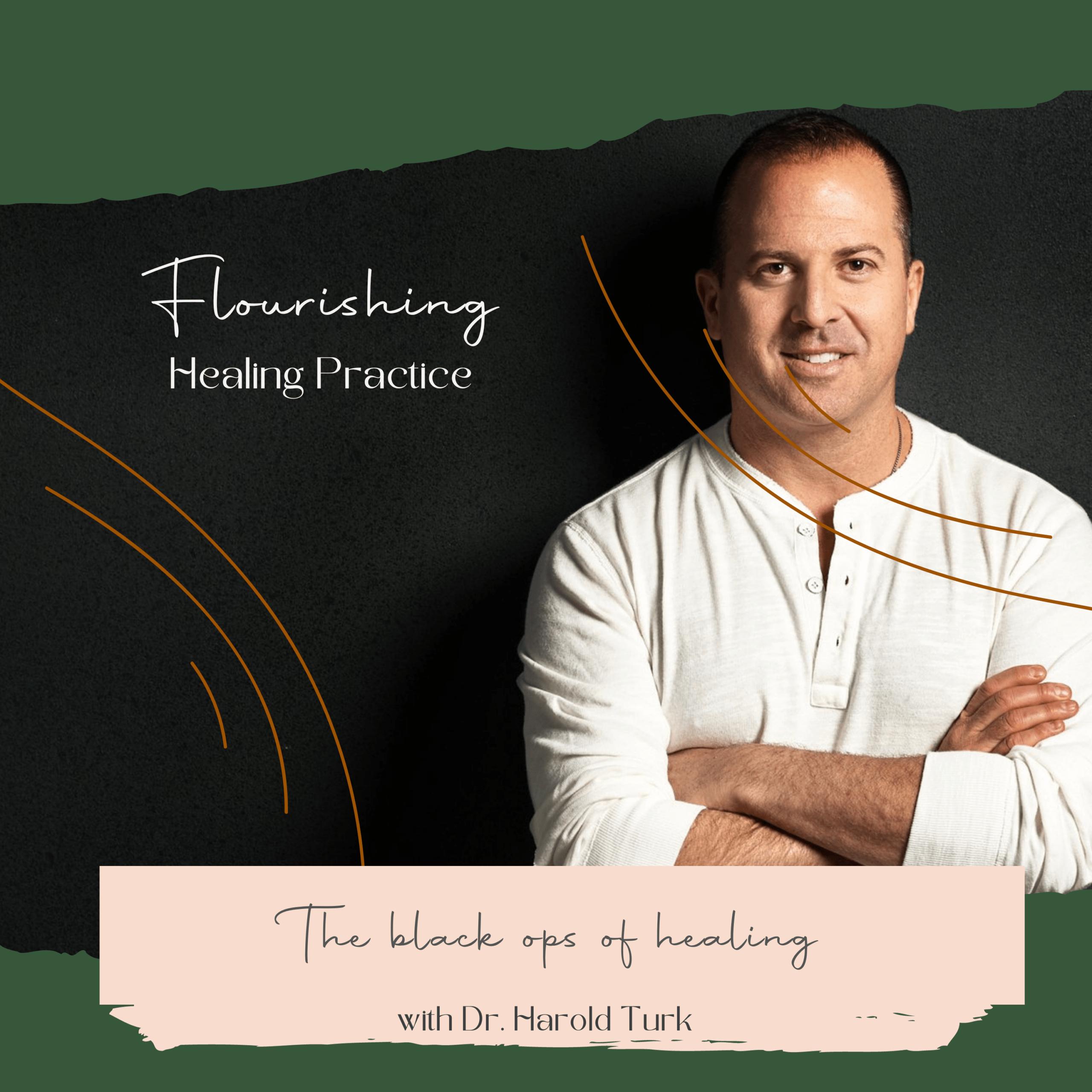 Ep. 10. “Bodywork the black ops of healing” with Dr. Harold Turk
