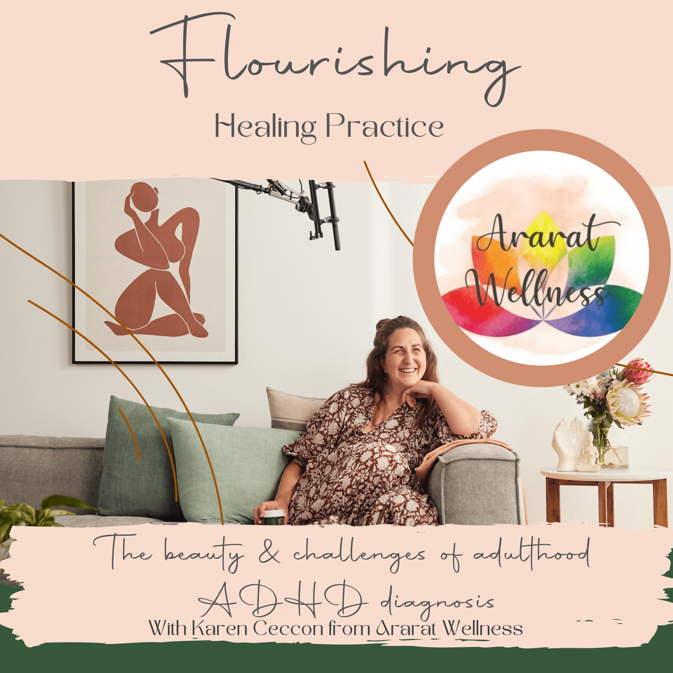 Ep. 6. Karen Ceccon – Ararat Wellness ~ The beauty & challenges of adulthood ADHD diagnosis