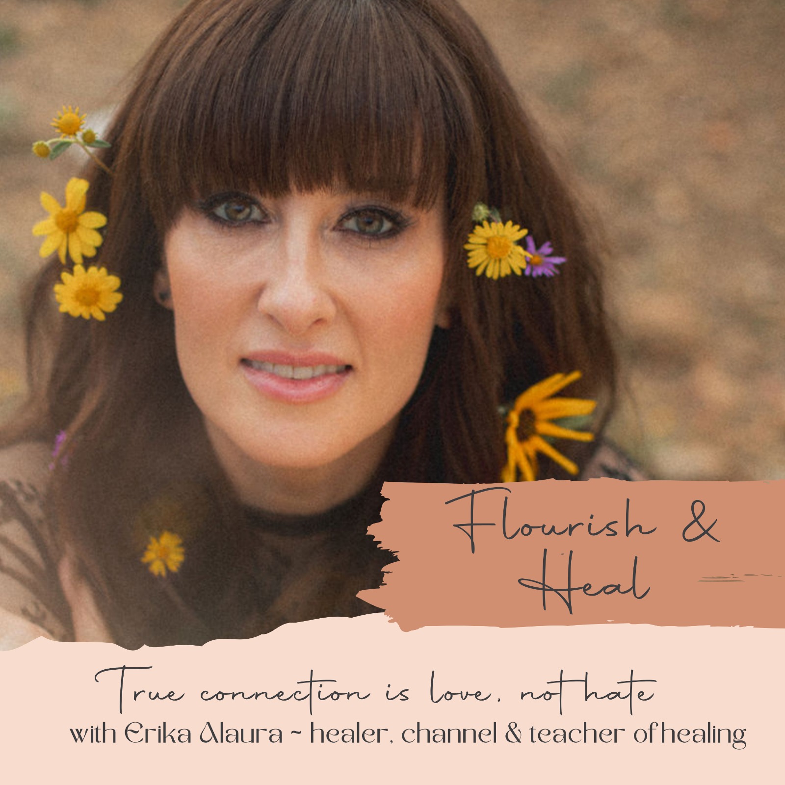 Ep. 40. "True connection is love, not hate" with Healer & Channel Erika Alaura