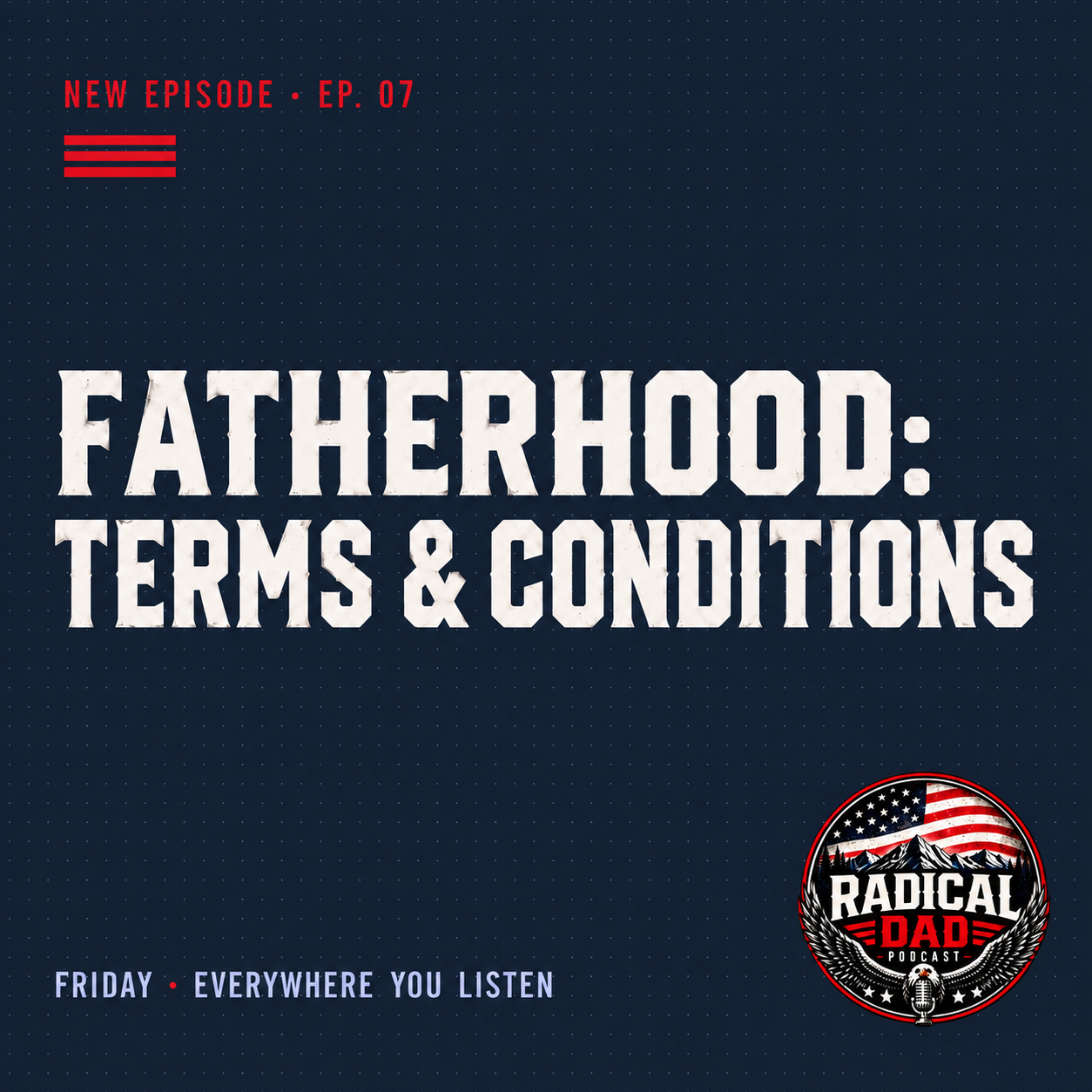 Episode 7: Fatherhood: Terms & Conditions