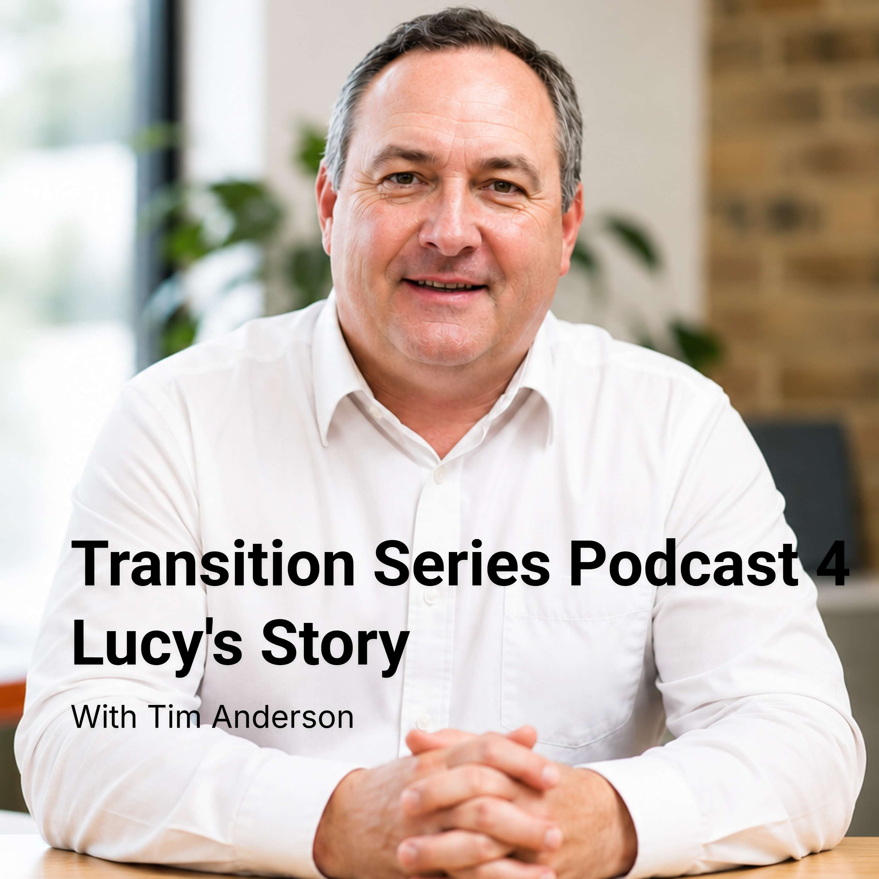 Transition Series Podcast 4 Lucy's Story