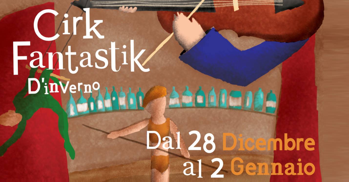 Cirk Fantastik d’inverno – Dal 28 dicembre al 2 gennaio al Parco dell’Anconella