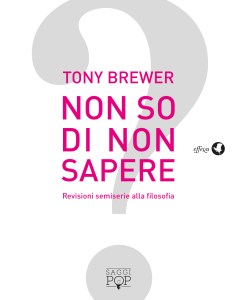 “Non so di non sapere”: ovvero ‘dell’inutilità della filosofia’