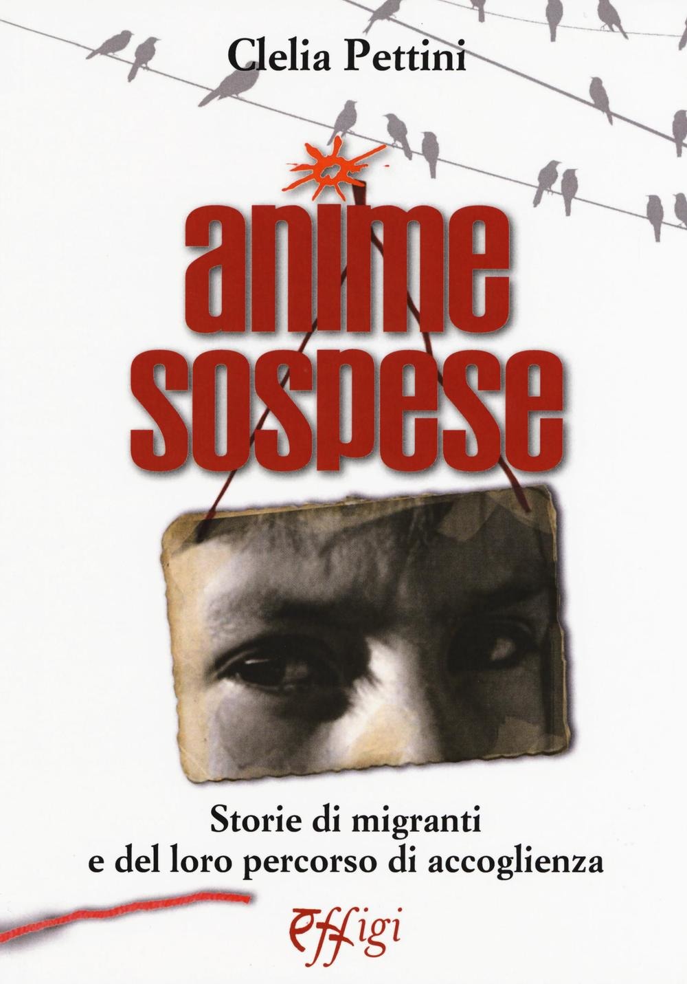 “Anime Sospese”: le storie di chi arriva, e di chi li accoglie