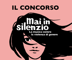 Mai in Silenzio. Il Concorso. Manica Barni Chiara Brilli