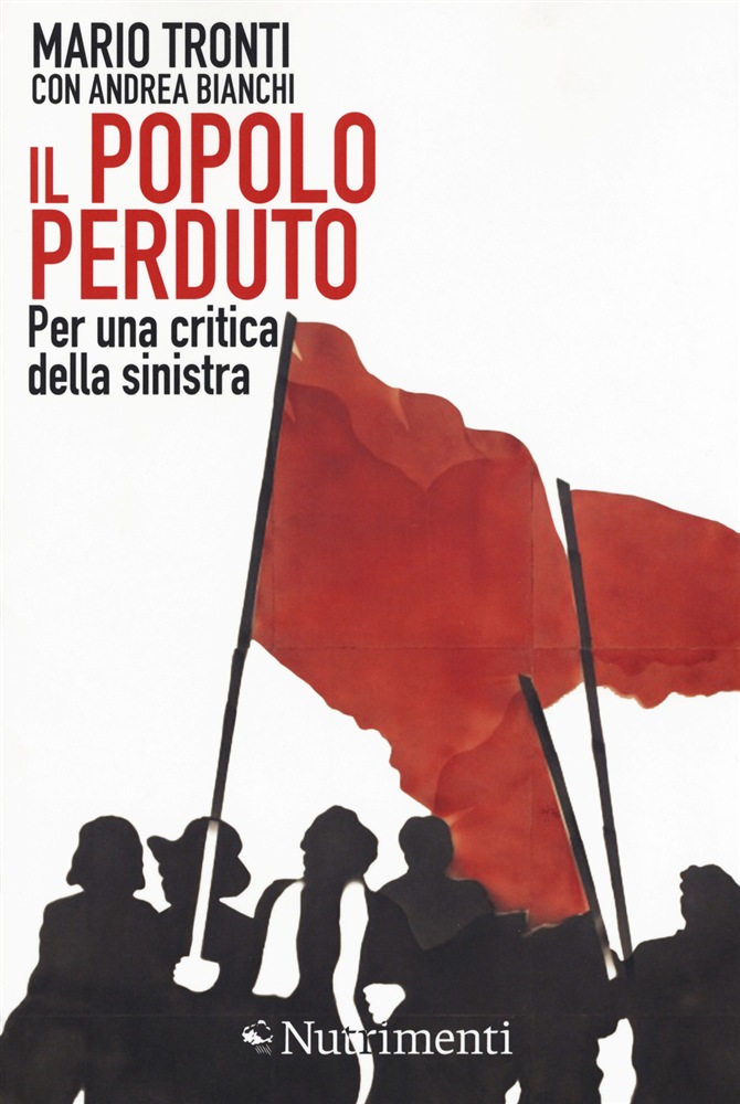 Tronti: “oggi in Italia una  sinistra di benestanti e una destra di nullatenenti”