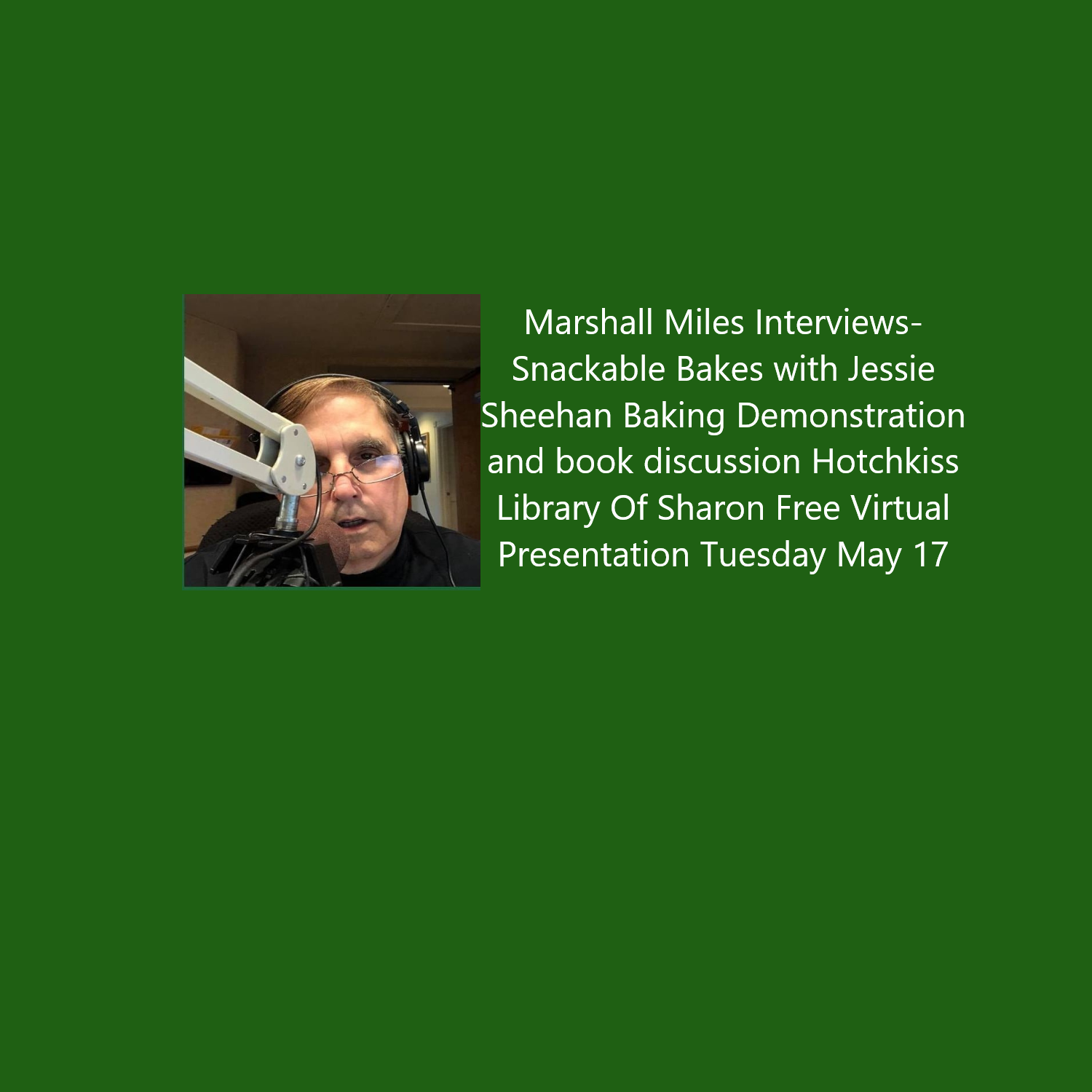 Marshall Miles Interviews Jessie Sheehan, "Snackable Bakes" Baking Demonstration and Book Discussion at Hotchkiss Library of Sharon, Free Virtual Presentation on Tues May 17