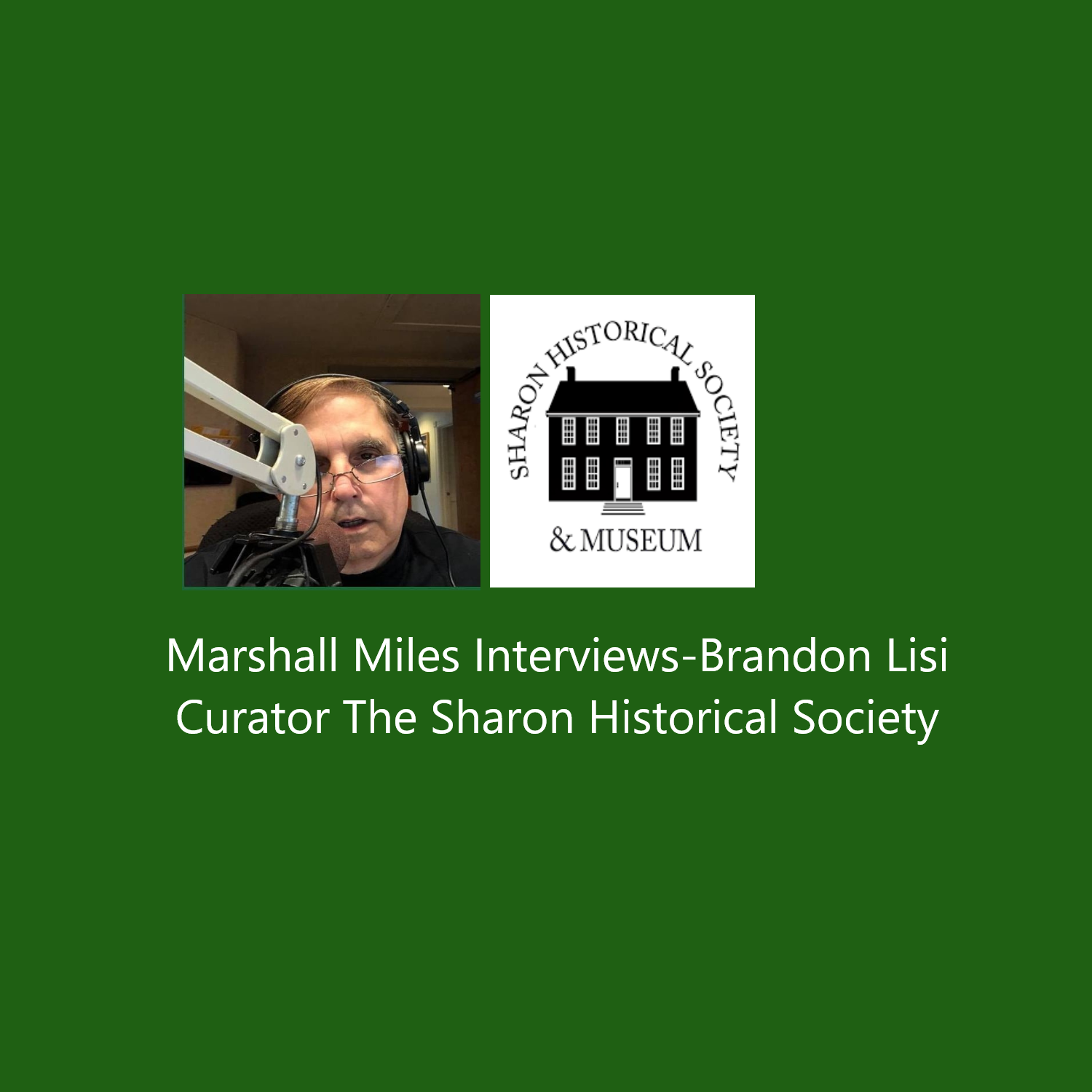 Marshall Miles Interviews Brandon Lisi, Curator, the Sharon Historical Society