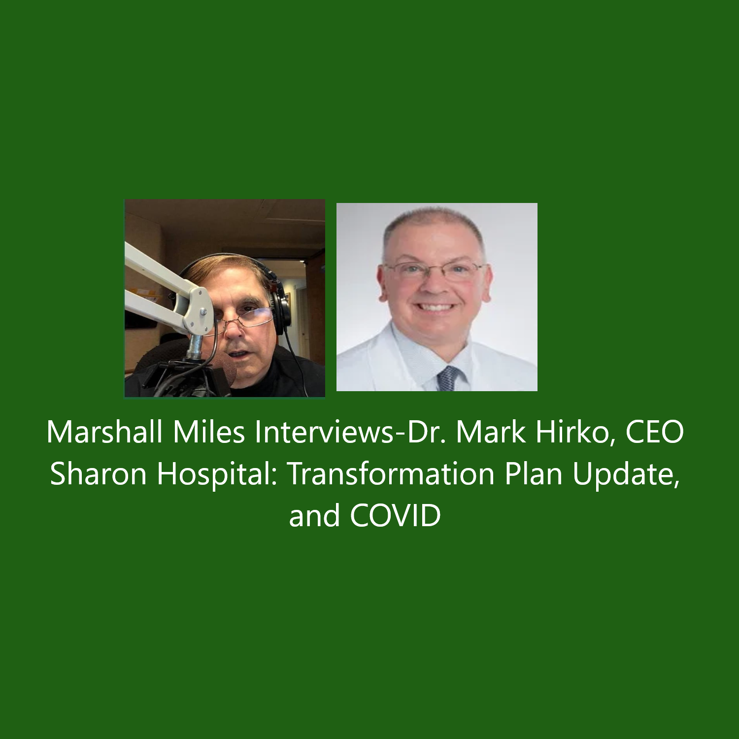 Marshall Miles Interviews-Dr. Mark Hirko, CEO Sharon Hospital: Transformation Plan Update, and COVID