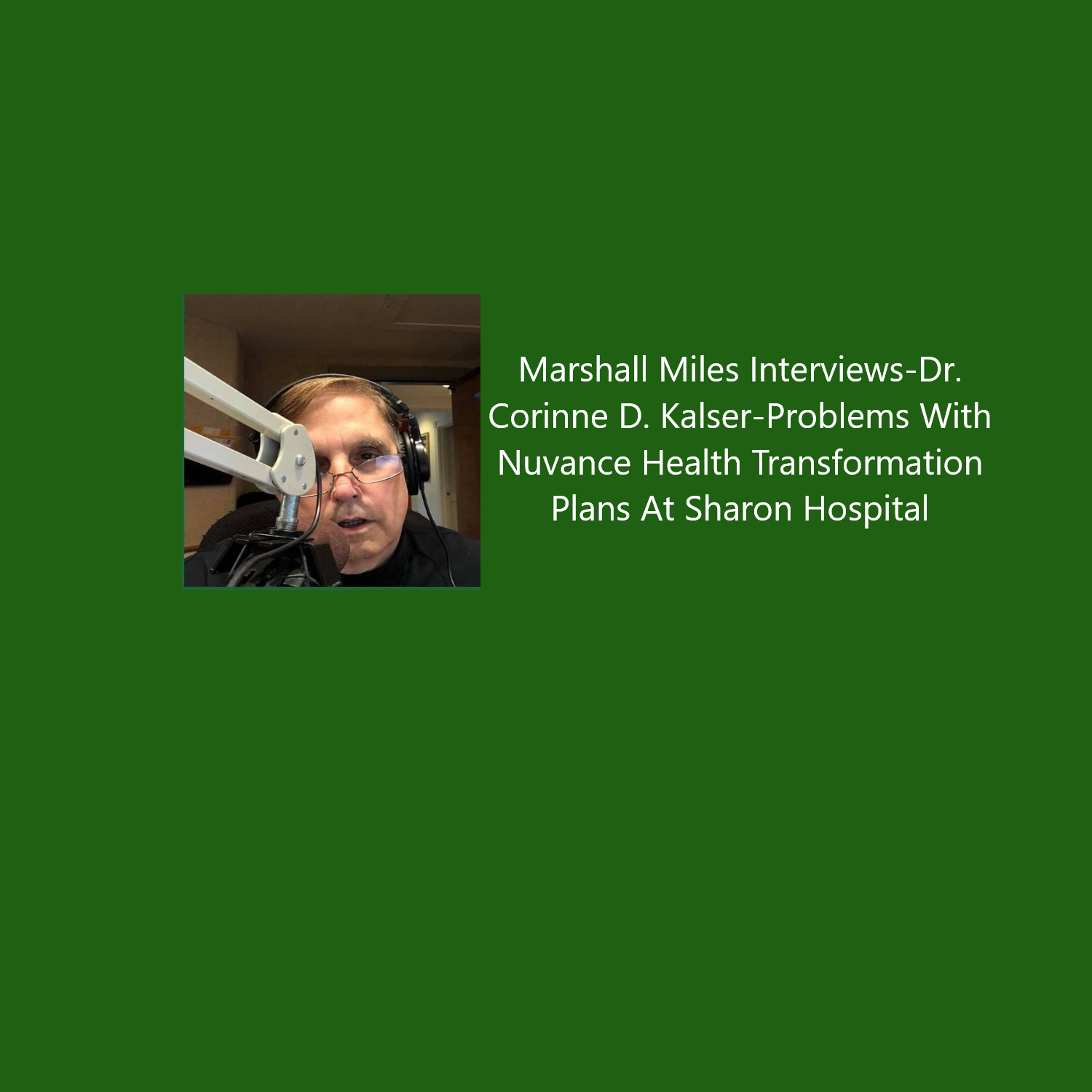 Marshall Miles Interviews Dr. Corinne D. Kalser: Problems with Nuvance Health Transformation Plans at Sharon Hospital