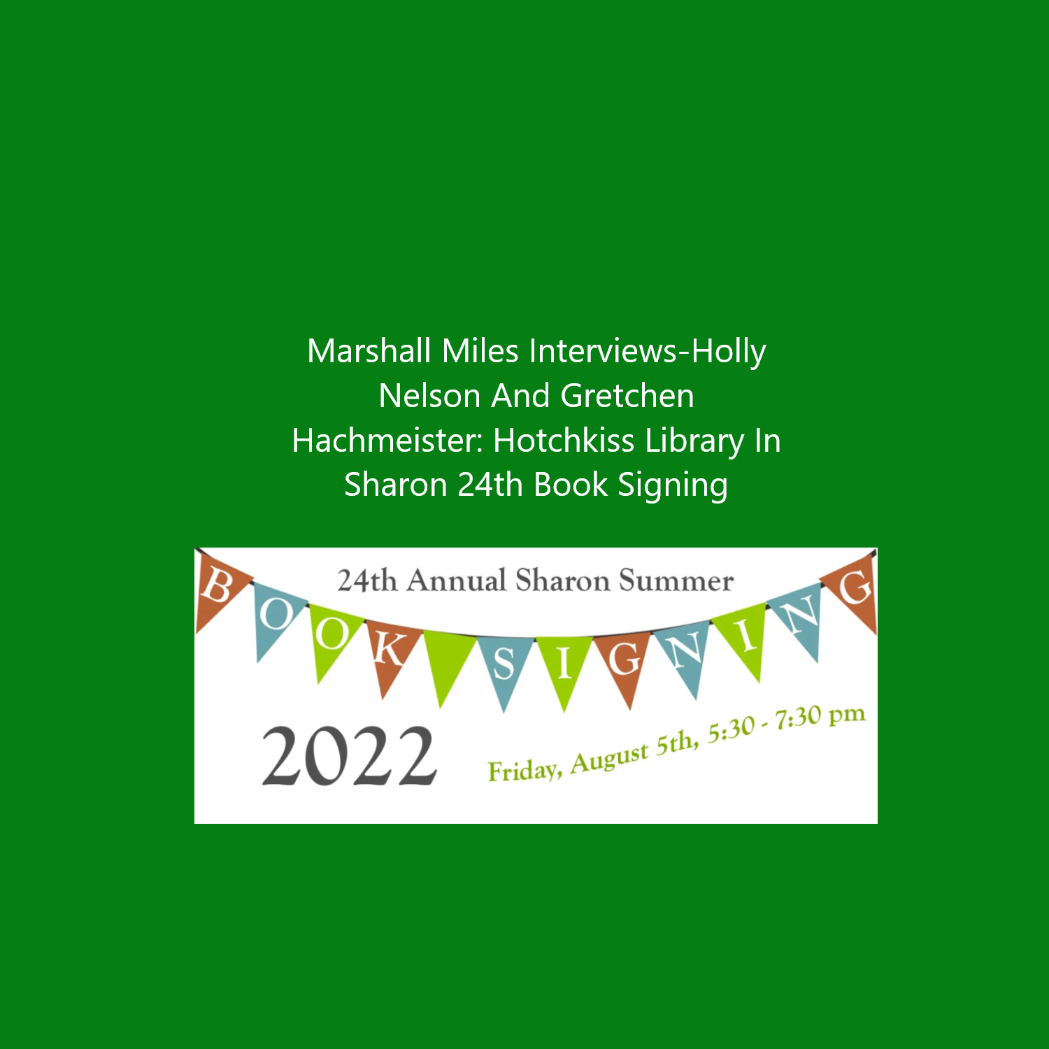 Marshall Miles Interviews Holly Nelson & Gretchen Hachmeister, Hotchkiss Library in Sharon, 24th Book Signing