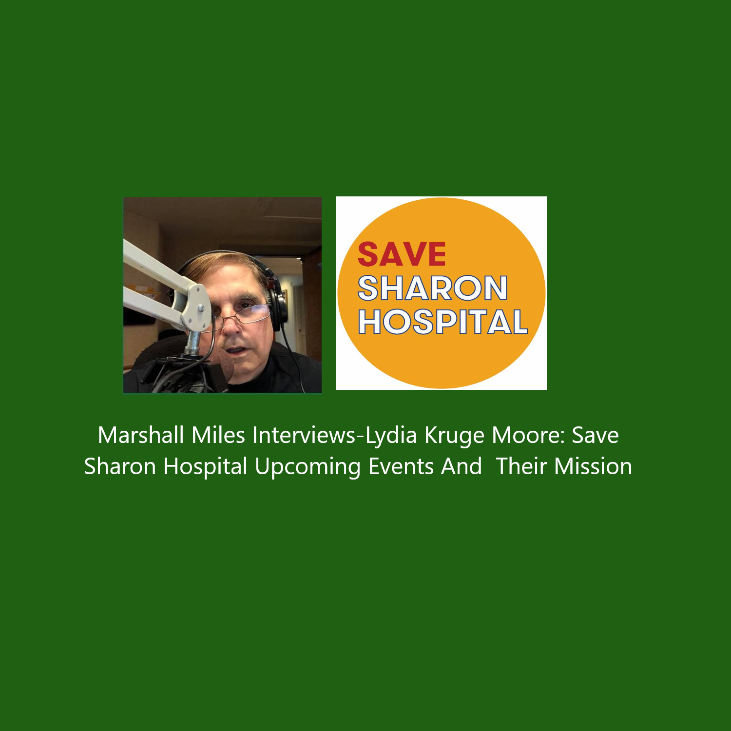 Marshall Miles Interviews-Lydia Kruge Moore: Save Sharon Hospital Upcoming Events And  Their Mission