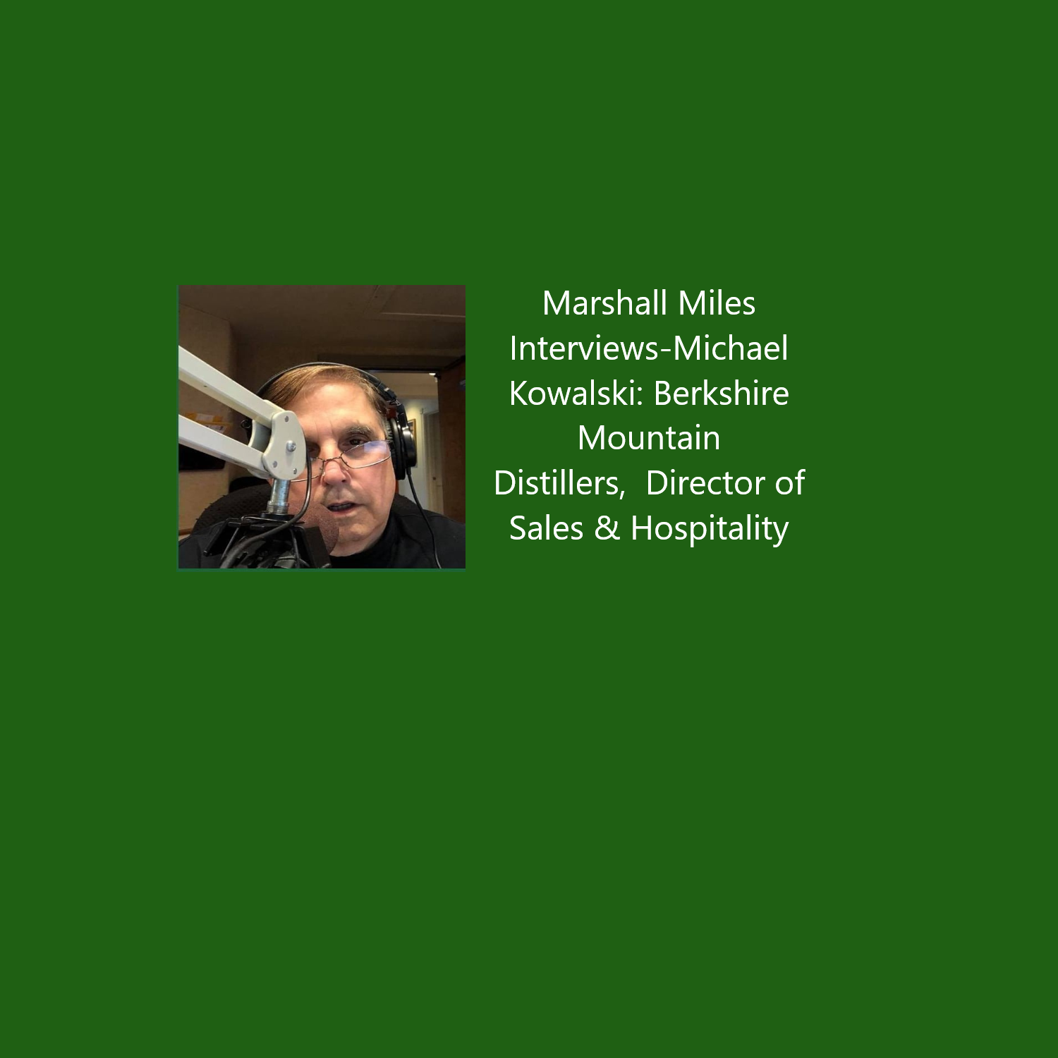 Marshall Miles Interviews-Michael Kowalski: Berkshire Mountain Distillers,  Director of Sales & Hospitality