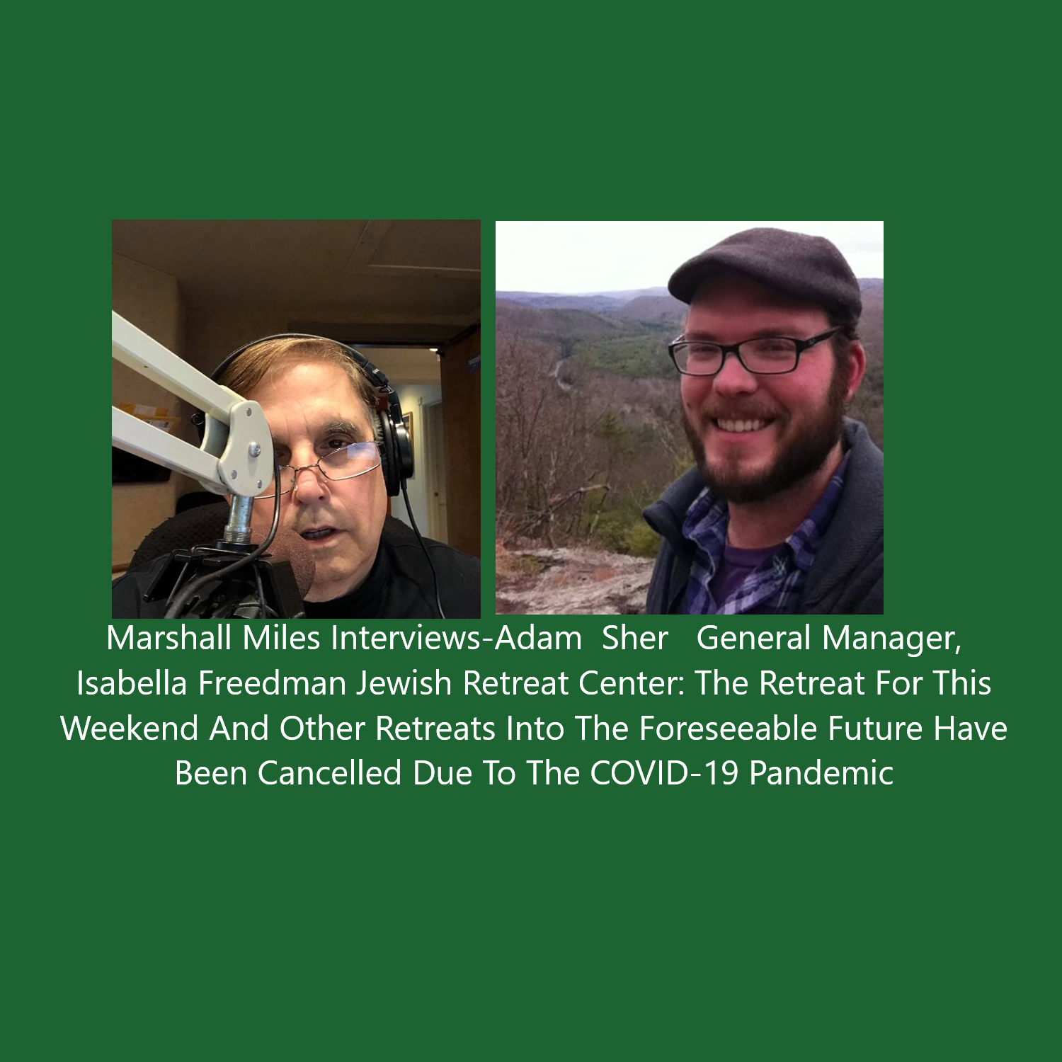 Marshall Miles Interviews Adam Sher, General Manager of Isabella Freedman Jewish Retreat Center: This Weekend's Retreat (And Others into the Foreseeable Future) Cancelled Due to COVID-19