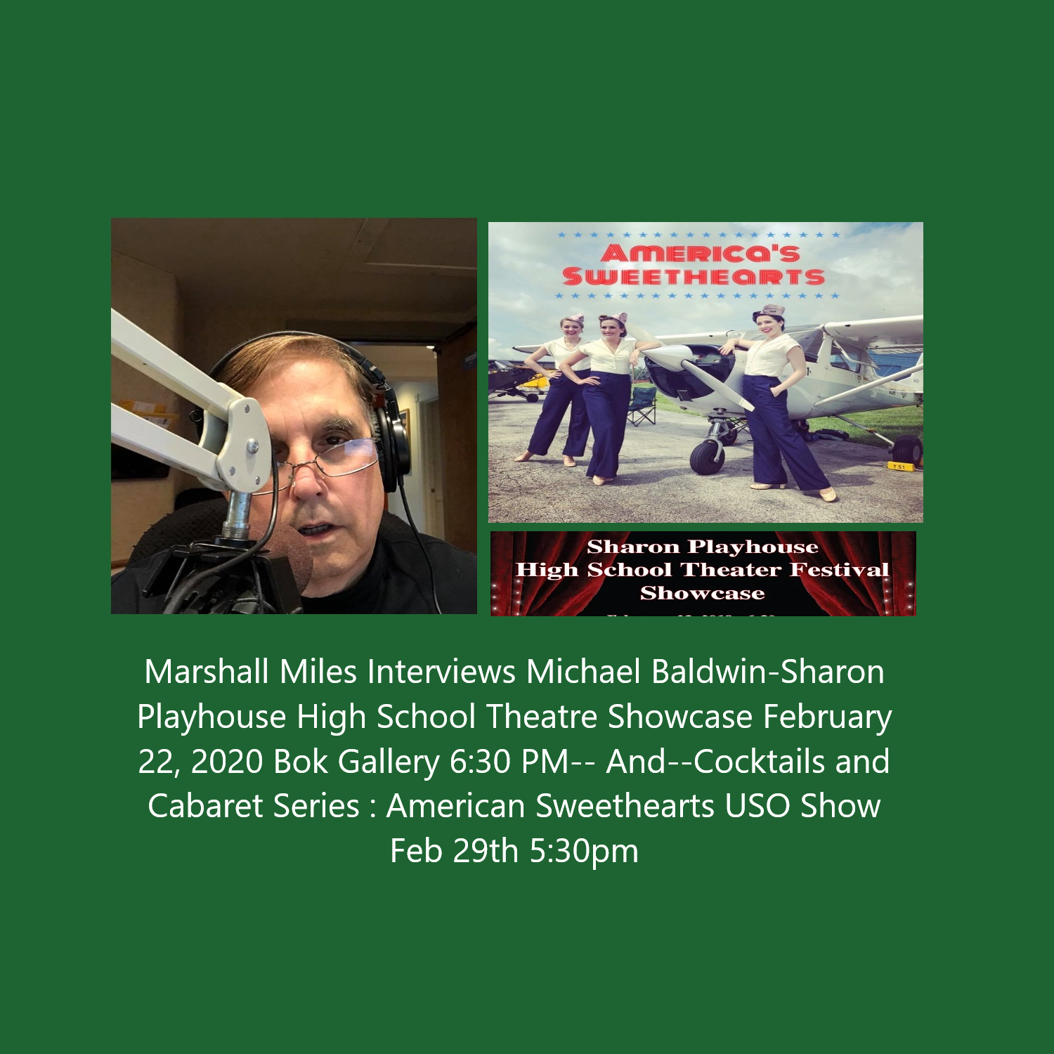 Marshall Miles Interviews Michael Baldwin, Sharon Playhouse: High School Theatre Showcase Feb 22 at 6:30PM at Bok Gallery;  Cocktails and Cabaret Series' "America's Sweethearts USO Show" Feb 29 at 5:30PM