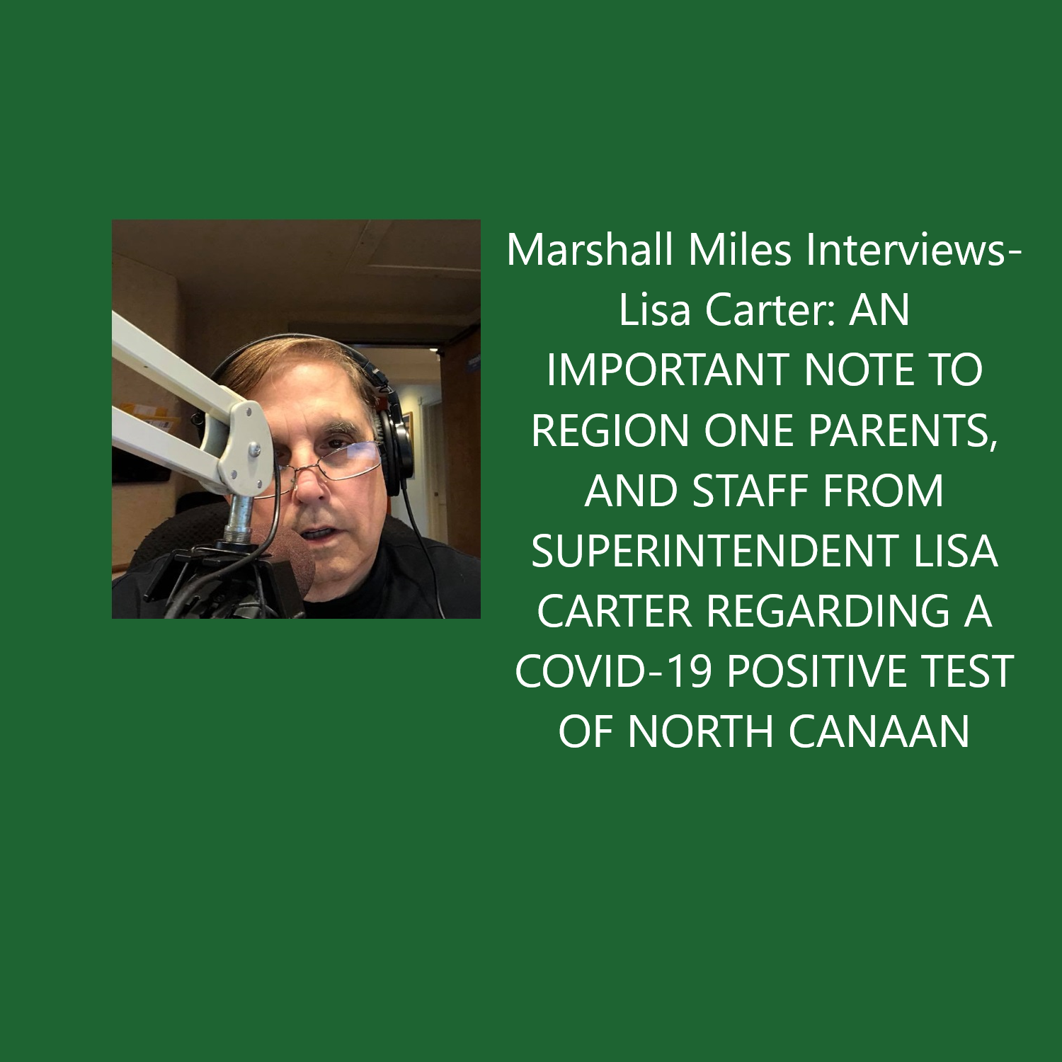 Marshall Miles Interviews Superintendent Lisa Carter: IMPORTANT NOTE TO REGION ONE PARENTS AND STAFF REGARDING A COVID-19 POSITIVE TEST IN NORTH CANAAN ELEMENTARY SCHOOL COMMUNITY